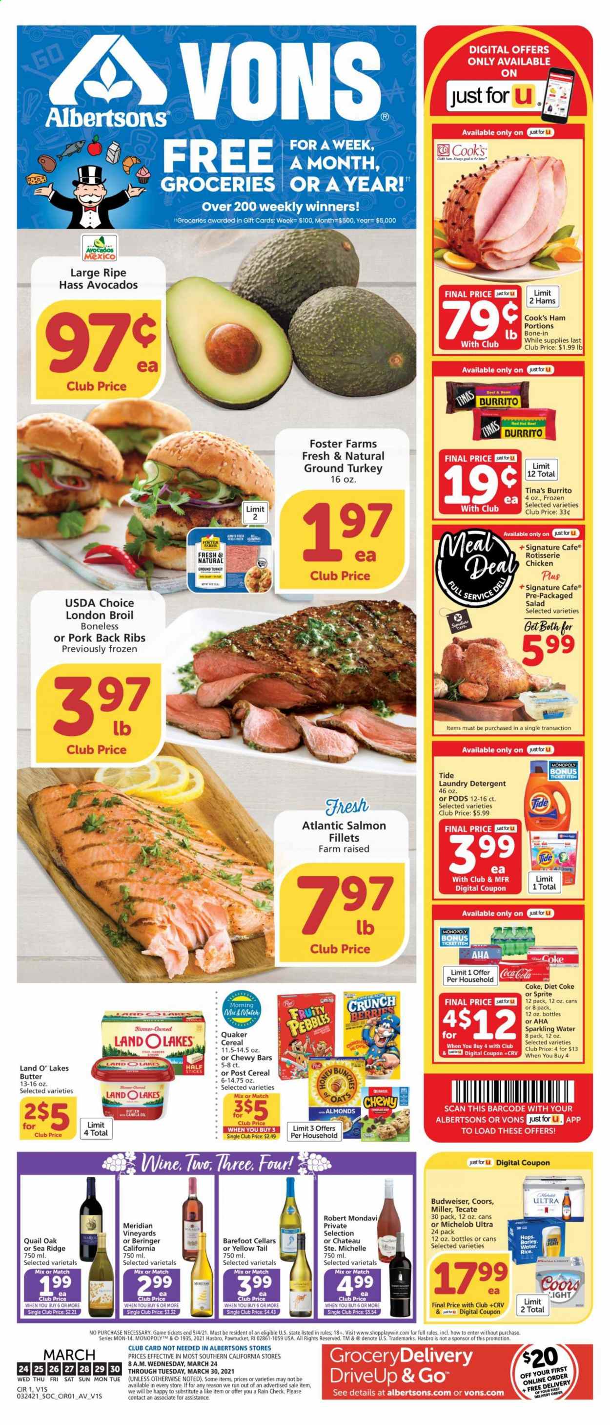 thumbnail - Vons Flyer - 03/24/2021 - 03/30/2021 - Sales products - ground turkey, pork meat, pork back ribs, salmon, salmon fillet, salad, burrito, Quaker, ham, butter, Ola, beans, oats, cereals, Fruity Pebbles, canola oil, almonds, Coca-Cola, Sprite, Diet Coke, sparkling water, wine, Quail Oak, Cook's, beer, Budweiser, Coors, Michelob, Bud Light, Miller, detergent, Tide, laundry detergent, Monopoly, Hasbro, avocado. Page 1.
