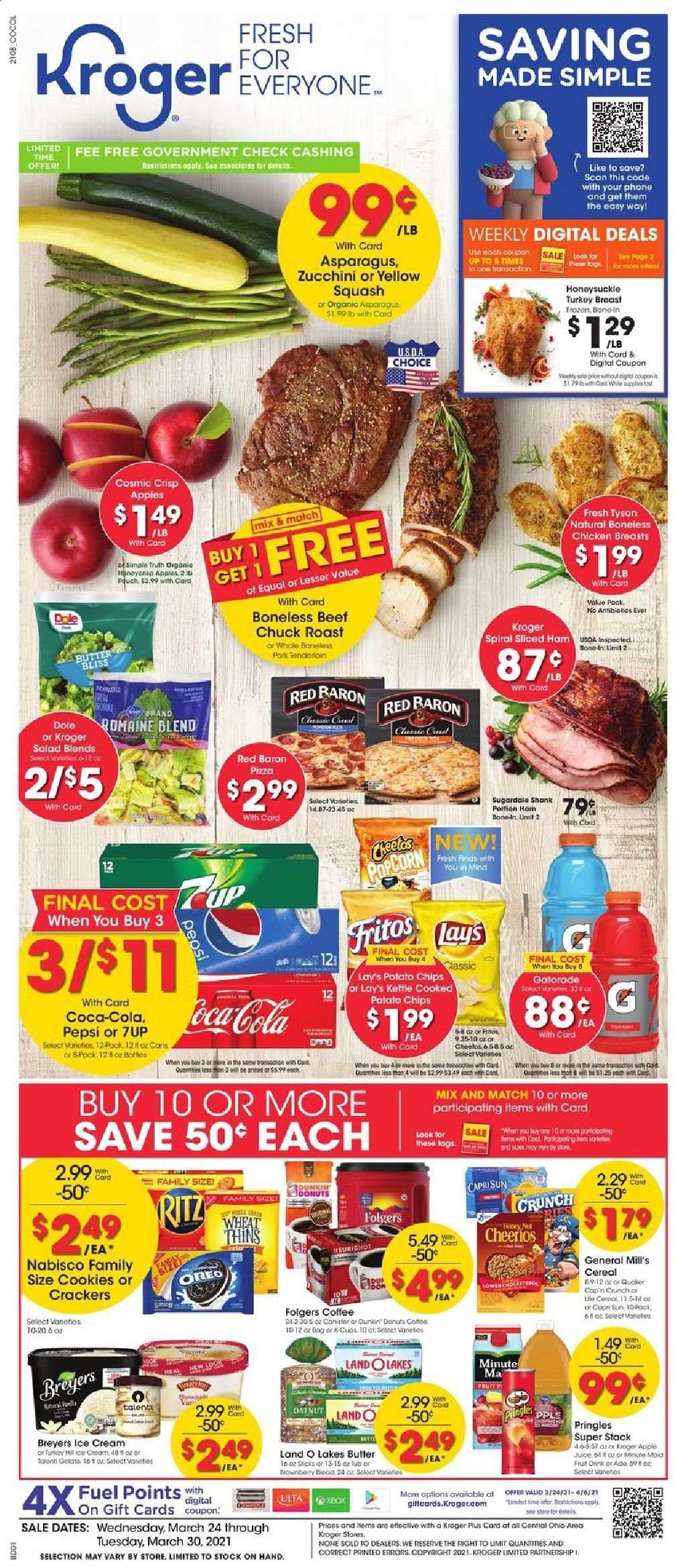 thumbnail - Kroger Flyer - 03/24/2021 - 03/30/2021 - Sales products - Dole, apples, pizza, salad, ham, curd, Oreo, butter, ice cream, Talenti Gelato, zucchini, Red Baron, cookies, crackers, RITZ, potato chips, Pringles, Lay’s, Thins, popcorn, cereals, Fritos, Cheerios, Cap'n Crunch, Coca-Cola, Pepsi, 7UP, Gatorade, coffee, Folgers, coffee capsules, L'Or, K-Cups, turkey breast, chicken breasts, beef meat, chuck roast, pork meat, pork tenderloin, cap. Page 1.