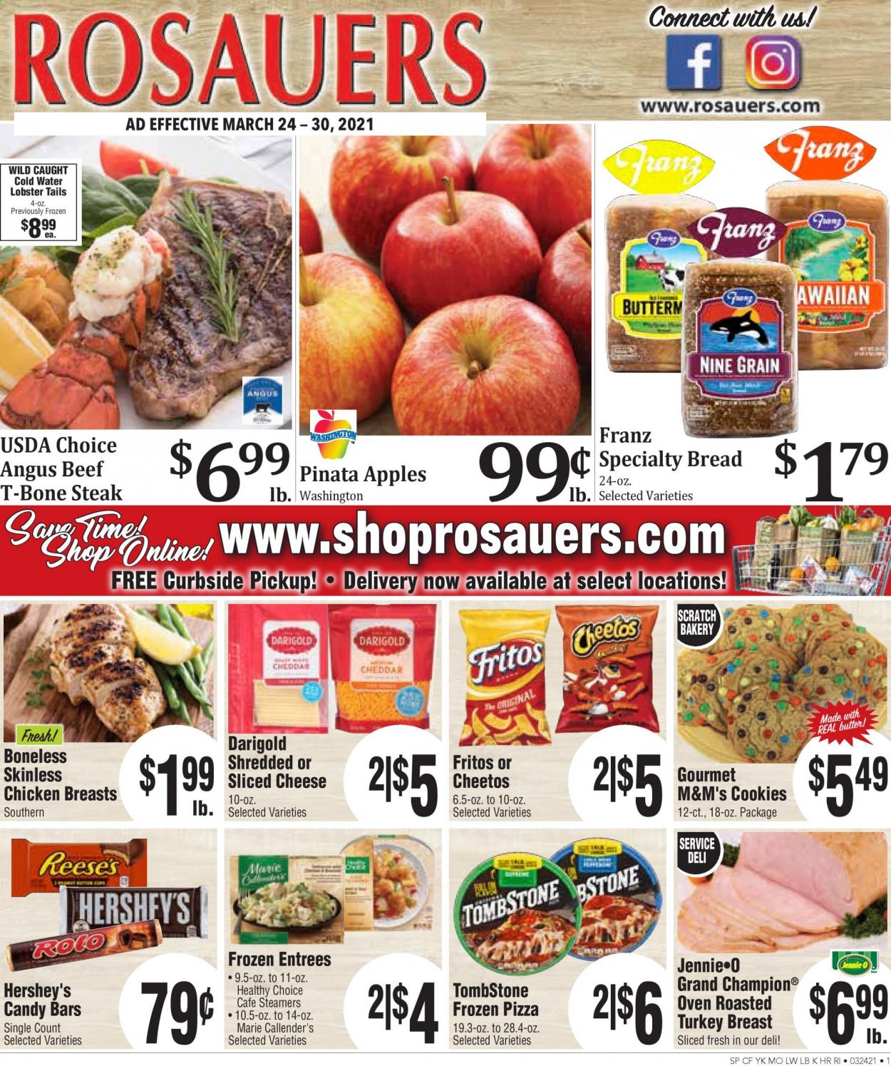 thumbnail - Rosauers Flyer - 03/24/2021 - 03/30/2021 - Sales products - bread, apples, lobster, lobster tail, pizza, Healthy Choice, Marie Callender's, sliced cheese, cheddar, cheese, butter, Reese's, Hershey's, cookies, M&M's, Cheetos, Fritos, turkey breast, chicken breasts, beef meat, t-bone steak, steak. Page 1.