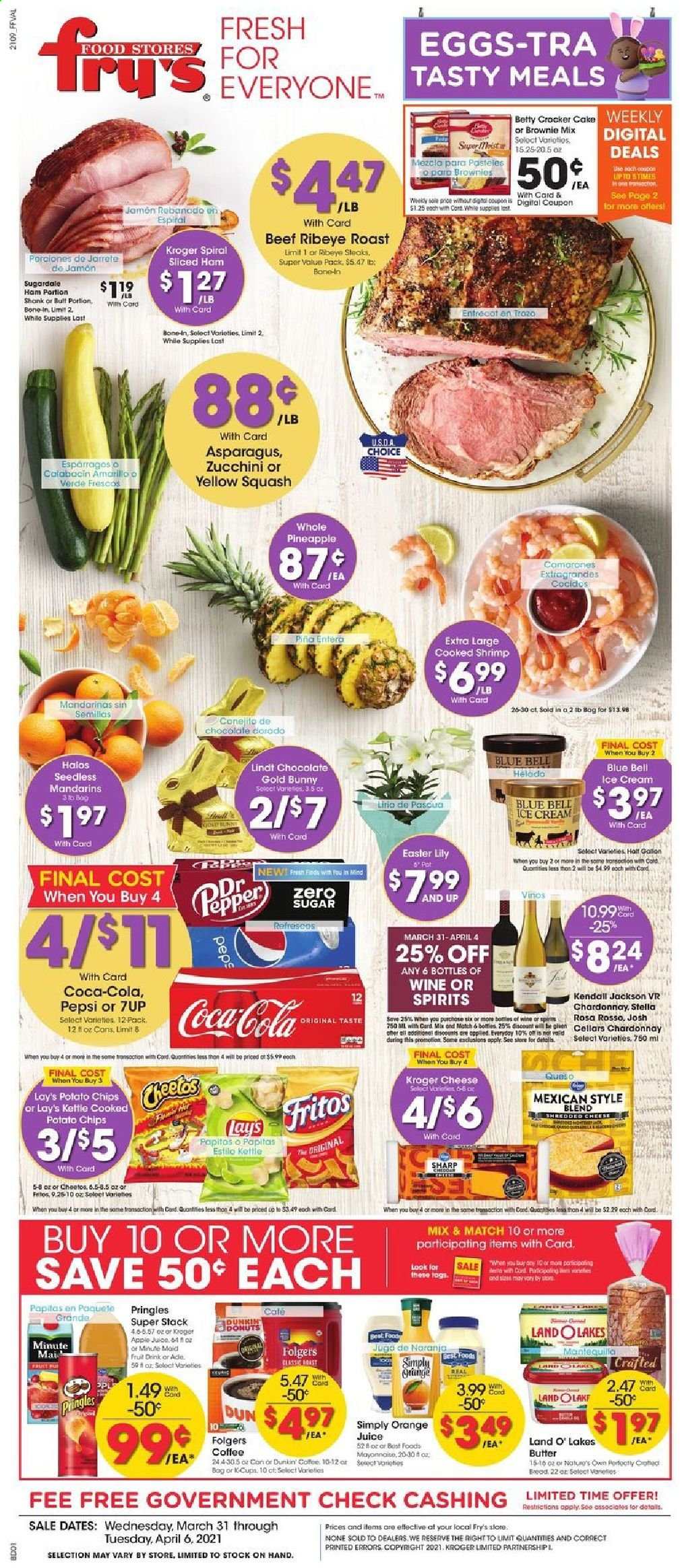 thumbnail - Fry’s Flyer - 03/31/2021 - 04/06/2021 - Sales products - Apple, brownie mix, cake, donut, shrimps, ham, shredded cheese, eggs, butter, mayonnaise, ice cream, Blue Bell, zucchini, chocolate, Lindt, potato chips, Pringles, Cheetos, chips, Lay’s, mandarines, Fritos, apple juice, Coca-Cola, Pepsi, orange juice, juice, fruit drink, 7UP, coffee, Folgers, L'Or, Chardonnay, wine, beef meat, steak, ribeye steak, Sharp, asparagus, pineapple. Page 1.
