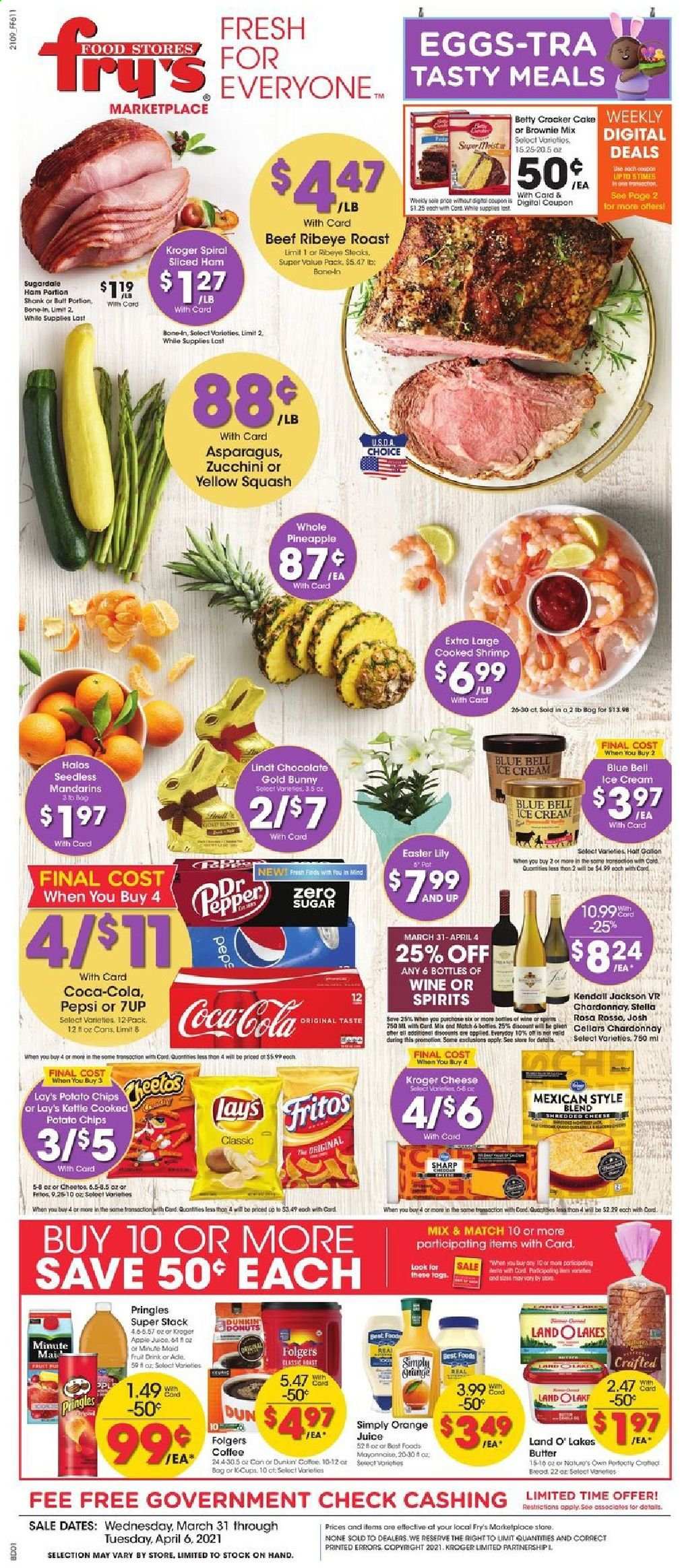 thumbnail - Fry’s Flyer - 03/31/2021 - 04/06/2021 - Sales products - Apple, brownie mix, cake, donut, shrimps, ham, shredded cheese, eggs, butter, mayonnaise, ice cream, Blue Bell, zucchini, chocolate, Lindt, potato chips, Pringles, Cheetos, chips, Lay’s, mandarines, Fritos, apple juice, Coca-Cola, Pepsi, orange juice, juice, fruit drink, 7UP, coffee, Folgers, L'Or, Chardonnay, wine, beef meat, steak, ribeye steak, pot, Sharp, asparagus, pineapple. Page 1.