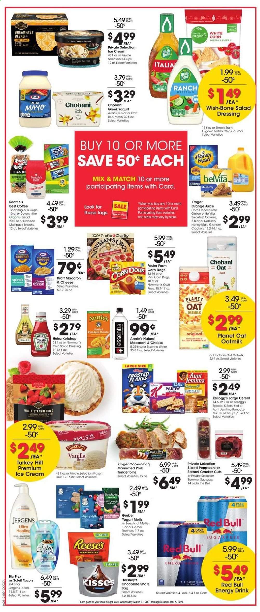 thumbnail - Kroger Flyer - 03/31/2021 - 04/06/2021 - Sales products - bread, pancakes, macaroons, macaroni & cheese, pizza, Annie's, Kraft®, salami, pepperoni, cheddar, greek yoghurt, Oreo, yoghurt, Chobani, oat milk, butter, mayonnaise, ice cream, Reese's, Hershey's, corn, strawberries, cookies, graham crackers, chocolate, crackers, Kellogg's, Gerber, tortilla chips, snack, oats, Heinz, cereals, Frosted Flakes, belVita, Honey Maid, salad dressing, ketchup, dressing, syrup, orange juice, juice, energy drink, Red Bull, coffee, coffee capsules, K-Cups, breakfast blend, pork meat, marinated pork, Bella, body lotion, Jergens, BIC. Page 4.