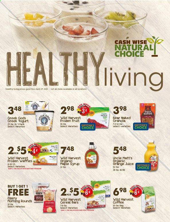 thumbnail - Cash Wise Flyer - 03/31/2021 - 04/27/2021 - Sales products - waffles, Wild Harvest, greek yoghurt, yoghurt, cereal bar, cereals, granola, maple syrup, syrup, orange juice, juice, coffee. Page 1.