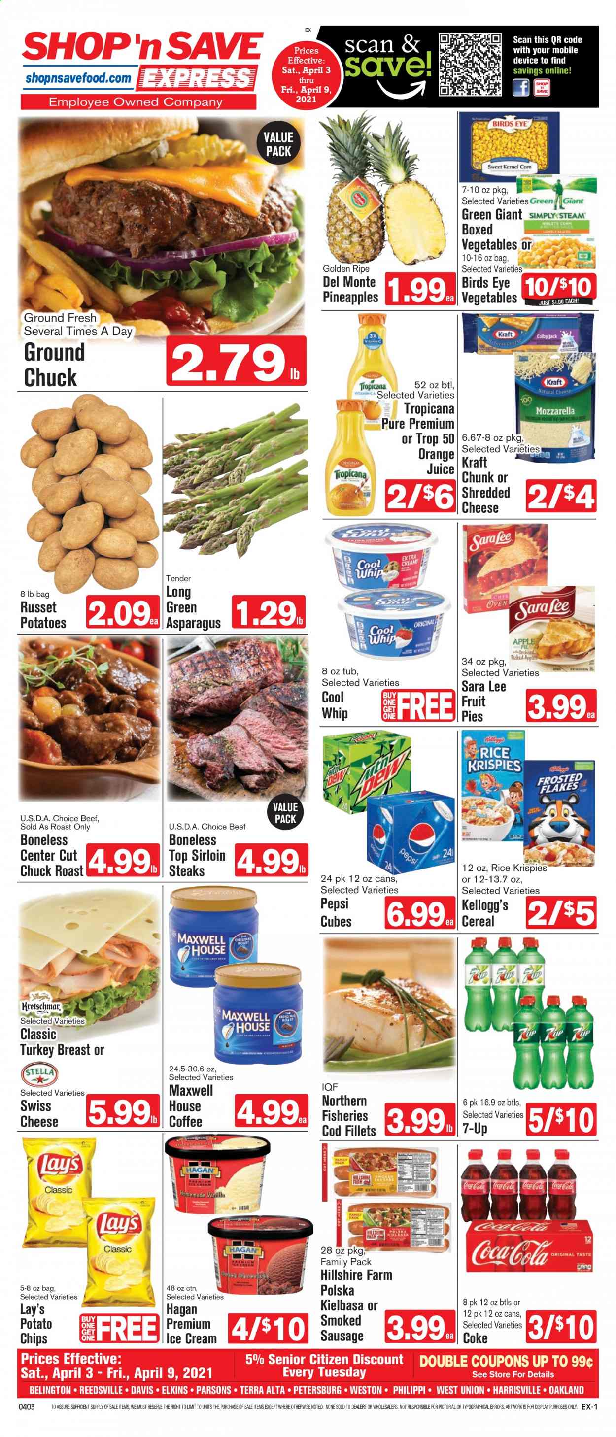 thumbnail - Shop ‘n Save Express Flyer - 04/03/2021 - 04/09/2021 - Sales products - Sara Lee, oranges, turkey breast, beef meat, ground chuck, steak, sirloin steak, chuck roast, cod, Bird's Eye, Kraft®, Hillshire Farm, sausage, smoked sausage, shredded cheese, swiss cheese, Cool Whip, ice cream, Kellogg's, chips, Lay’s, cereals, Rice Krispies, Coca-Cola, Pepsi, juice, 7UP, Maxwell House, coffee, asparagus, russet potatoes, pineapple. Page 1.