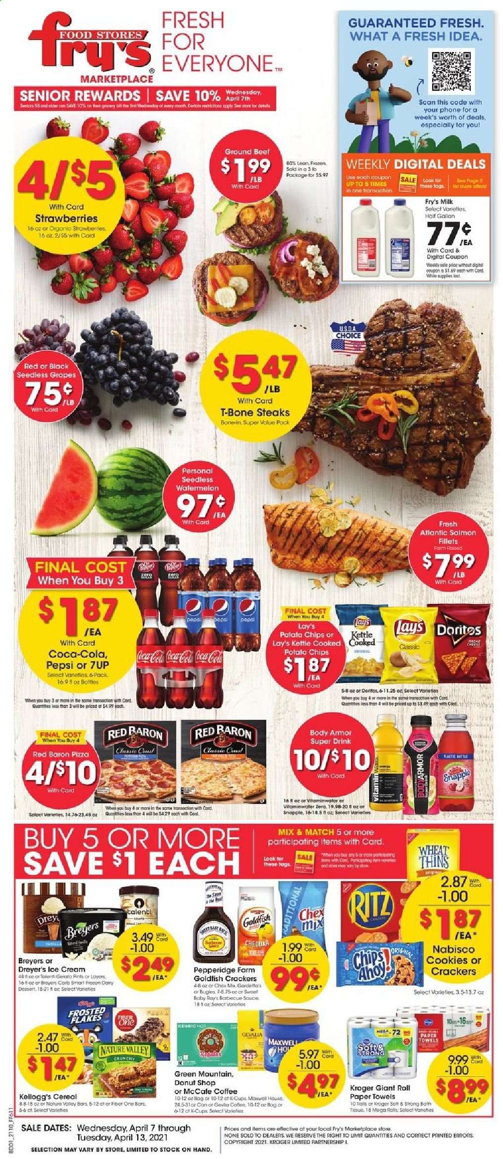 thumbnail - Fry’s Flyer - 04/07/2021 - 04/13/2021 - Sales products - seedless grapes, grapes, strawberries, watermelon, salmon, salmon fillet, pizza, milk, ice cream, Talenti Gelato, Red Baron, cookies, crackers, Kellogg's, RITZ, Doritos, potato chips, Lay’s, Thins, Goldfish, Chex Mix, cereals, Frosted Flakes, Nature Valley, Fiber One, Coca-Cola, Pepsi, 7UP, Snapple, coffee, coffee capsules, L'Or, McCafe, K-Cups, Gevalia, Green Mountain, beef meat, ground beef, t-bone steak, steak, bath tissue, kitchen towels, paper towels. Page 1.