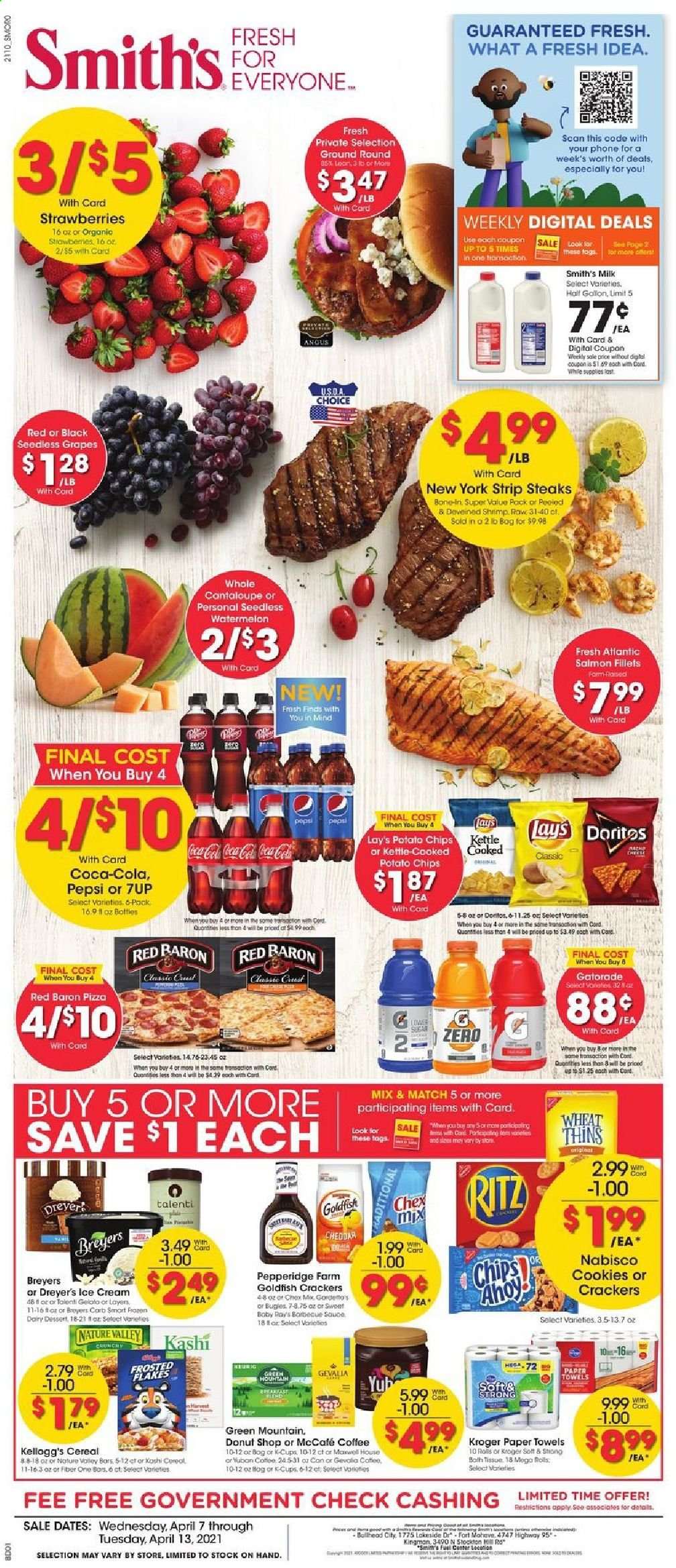 thumbnail - Smith's Flyer - 04/07/2021 - 04/13/2021 - Sales products - seedless grapes, cantaloupe, grapes, strawberries, watermelon, salmon, salmon fillet, pizza, sauce, milk, ice cream, Talenti Gelato, Red Baron, cookies, crackers, Kellogg's, RITZ, Doritos, potato chips, Lay’s, Smith's, Thins, Goldfish, Chex Mix, cereals, Frosted Flakes, Nature Valley, Fiber One, Coca-Cola, Pepsi, 7UP, Gatorade, coffee, coffee capsules, L'Or, McCafe, K-Cups, Gevalia, Green Mountain, beef meat, steak, striploin steak, bath tissue, kitchen towels, paper towels. Page 1.