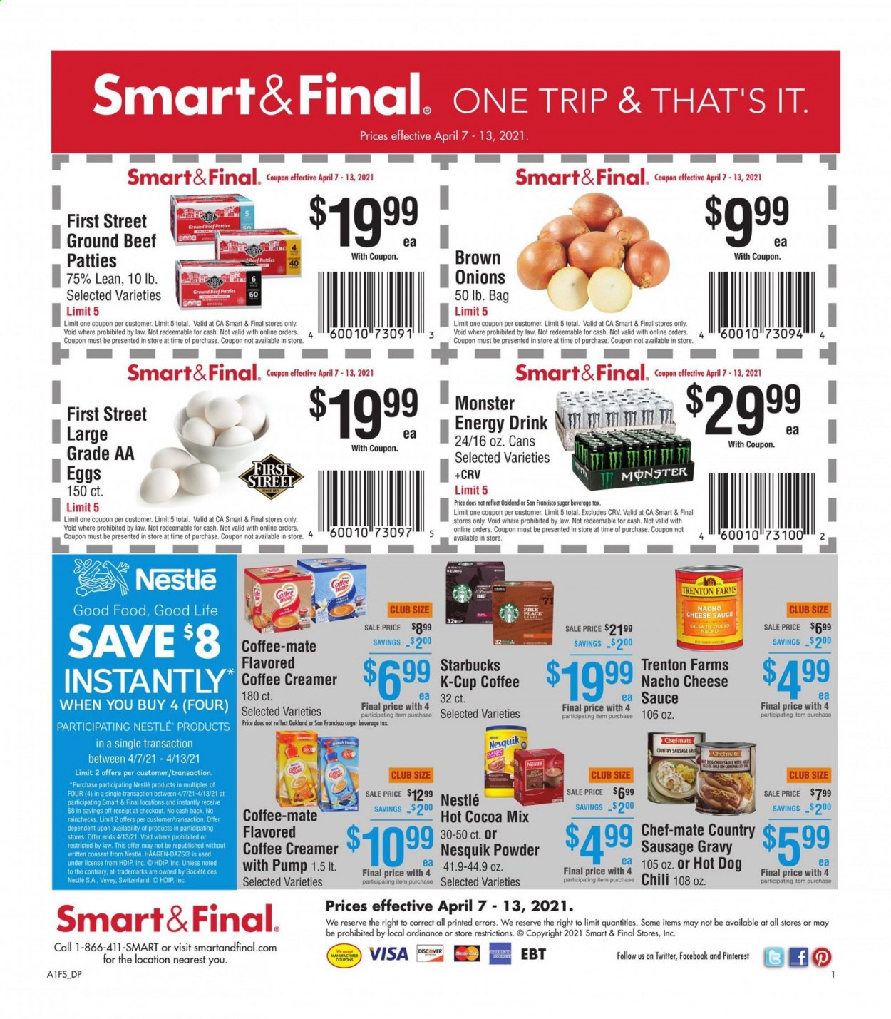 thumbnail - Smart & Final Flyer - 04/07/2021 - 04/13/2021 - Sales products - sausage gravy, hot dog, sauce, sausage, cheese, Coffee-Mate, eggs, creamer, coffee and tea creamer, salsa, Nestlé, Nesquik, sugar, Good Life, energy drink, Monster, hot cocoa, Starbucks, coffee capsules, K-Cups, beef meat, ground beef, onion. Page 1.