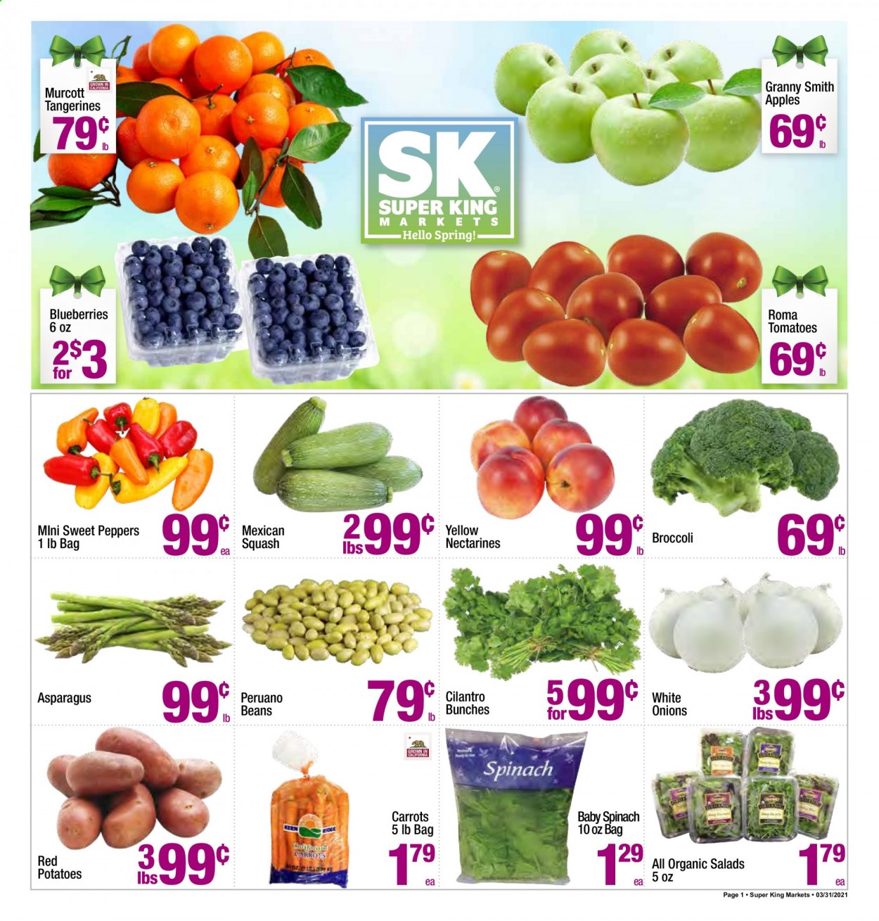thumbnail - Super King Markets Flyer - 04/07/2021 - 04/13/2021 - Sales products - sweet peppers, blueberries, beans, broccoli, carrots, tomatoes, salad, apples, spinach, cilantro, asparagus, nectarines, tangerines, potatoes, onion, peppers, red potatoes. Page 1.