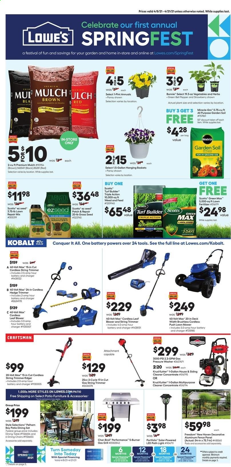 thumbnail - Lowe's Flyer - 04/08/2021 - 04/21/2021 - Sales products - cleaner, trimmer, basket, washing machine, table, patio furniture, gallon, siding, Craftsman, leaf blower, string trimmer, lawn mower, blower, pressure washer, gas grill, grill, plant seeds, herbs, fertilizer, turf builder, garden soil, fence panel, garden mulch. Page 1.