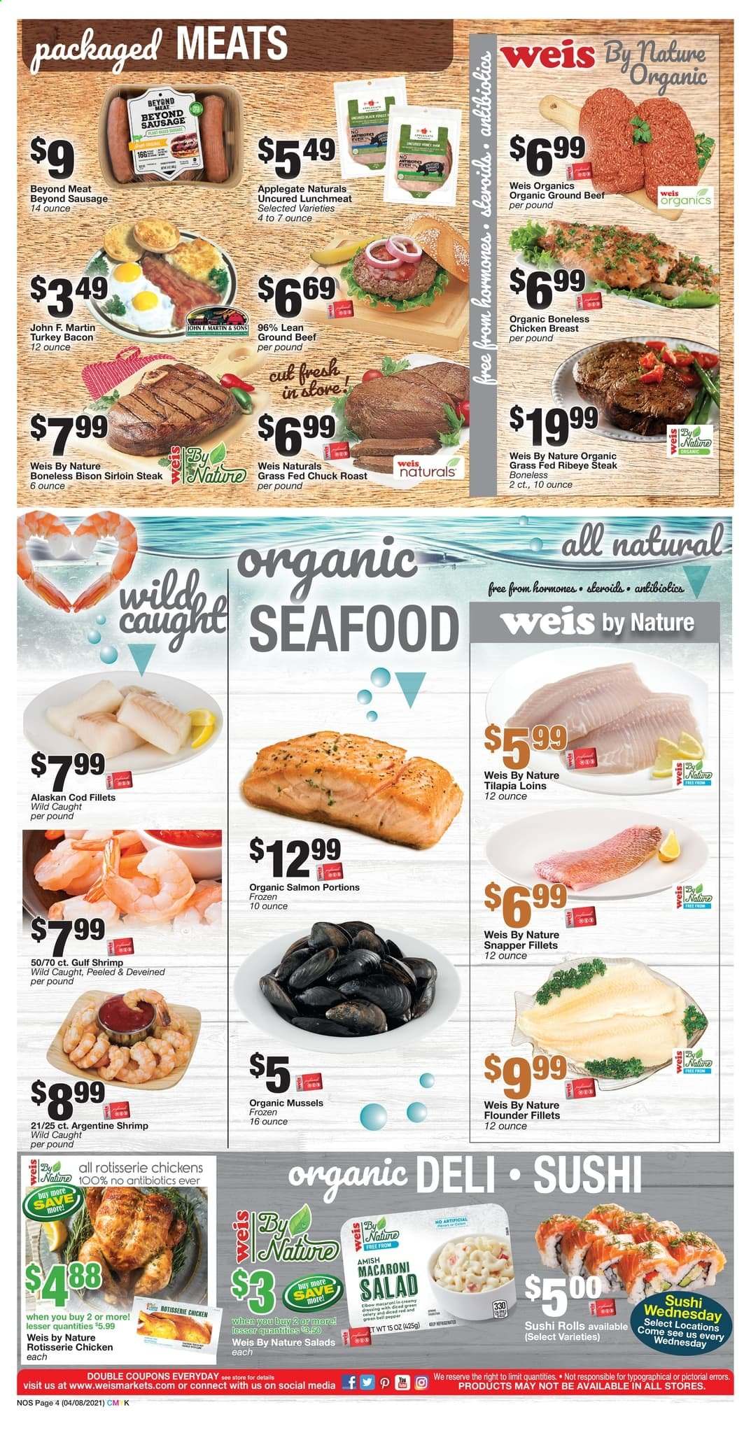 thumbnail - Weis Flyer - 04/08/2021 - 05/06/2021 - Sales products - salad, chicken breasts, beef meat, beef sirloin, beef steak, ground beef, steak, sirloin steak, chuck roast, ribeye steak, cod, flounder, mussels, salmon, tilapia, seafood, shrimps, bacon, turkey bacon, sausage, macaroni salad, lunch meat. Page 4.