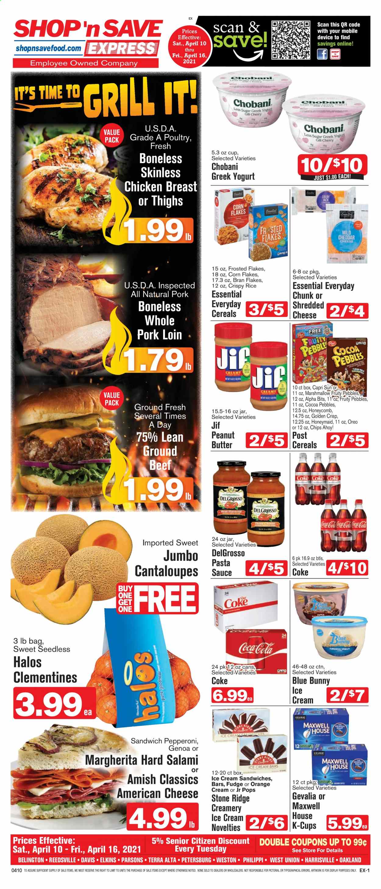 thumbnail - Shop ‘n Save Express Flyer - 04/10/2021 - 04/16/2021 - Sales products - cantaloupe, cherries, oranges, chicken breasts, pork loin, pork meat, sauce, salami, pepperoni, american cheese, Colby cheese, shredded cheese, greek yoghurt, yoghurt, Chobani, ice cream, ice cream bars, ice cream sandwich, Blue Bunny, fudge, marshmallows, Chips Ahoy!, chips, cocoa, cereals, corn flakes, bran flakes, Frosted Flakes, Fruity Pebbles, pasta, peanut butter, Jif, Capri Sun, Coca-Cola, Maxwell House, coffee capsules, K-Cups, Gevalia, clementines. Page 1.