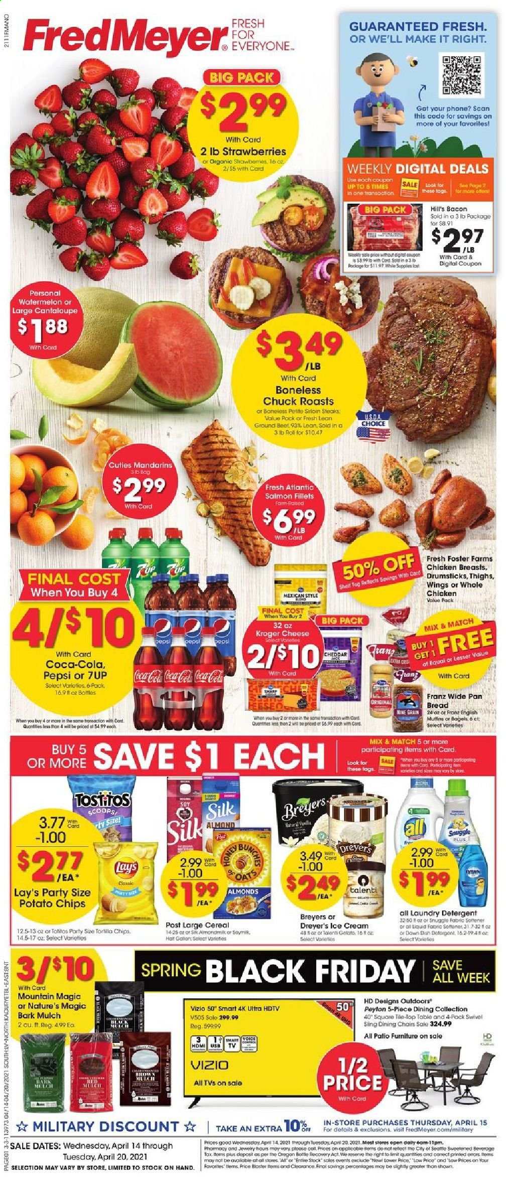 thumbnail - Fred Meyer Flyer - 04/14/2021 - 04/20/2021 - Sales products - Vizio, bagels, bread, cantaloupe, mandarines, strawberries, watermelon, salmon, salmon fillet, bacon, cheese, Silk, ice cream, Talenti Gelato, tortilla chips, potato chips, chips, Lay’s, Tostitos, cereals, Coca-Cola, Pepsi, 7UP, whole chicken, chicken breasts, steak, detergent, laundry detergent, pan, Hill's, HDTV, TV, garden mulch. Page 1.