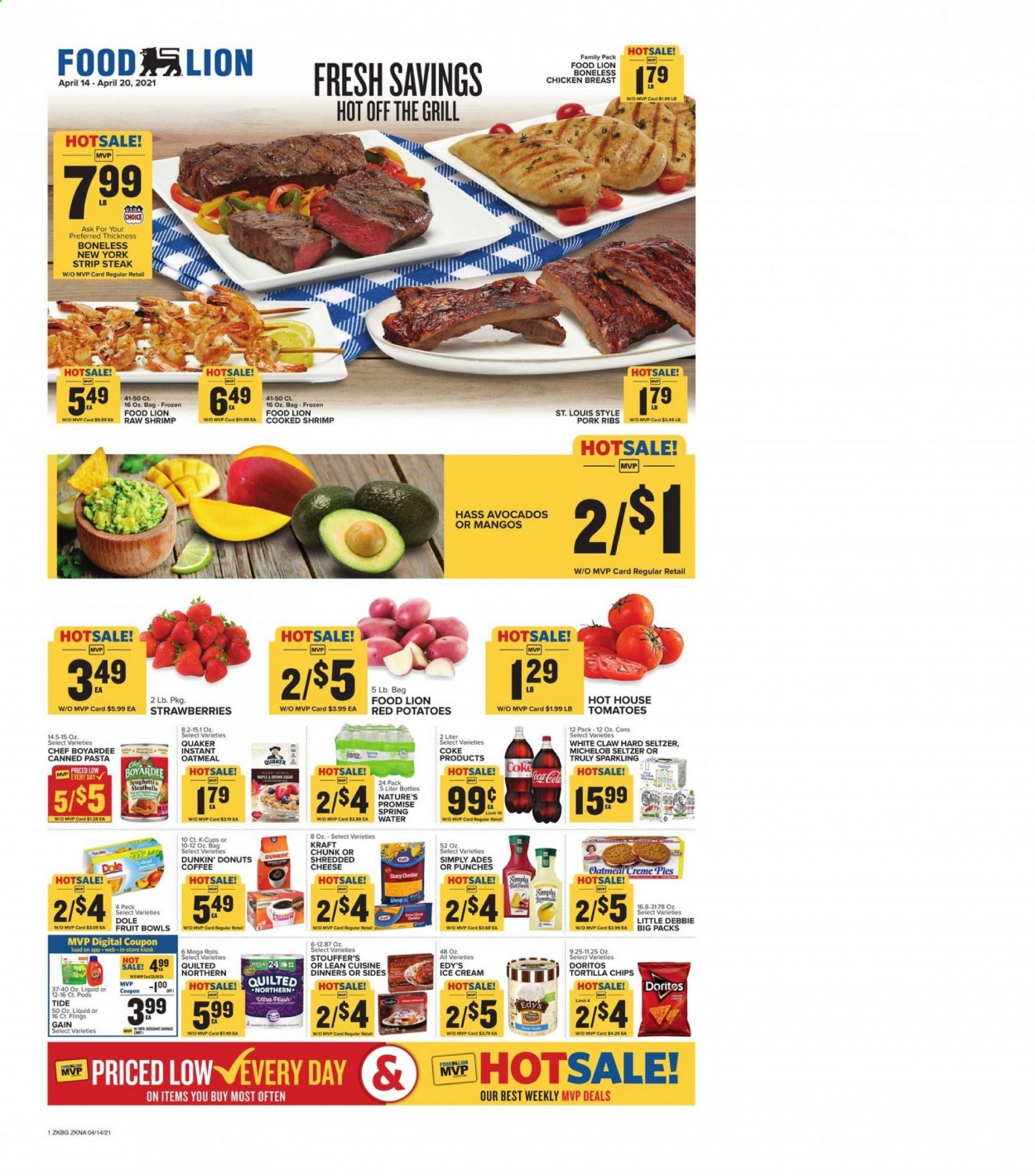 thumbnail - Food Lion Flyer - 04/14/2021 - 04/20/2021 - Sales products - Michelob, Nature’s Promise, Dunkin' Donuts, tomatoes, potatoes, Dole, red potatoes, avocado, mango, strawberries, shrimps, pasta, Quaker, Lean Cuisine, Kraft®, shredded cheese, ice cream, Stouffer's, Doritos, tortilla chips, oatmeal, Chef Boyardee, Coca-Cola, seltzer water, coffee, coffee capsules, K-Cups, White Claw, Hard Seltzer, TRULY, beer, chicken breasts, beef meat, steak, striploin steak, pork meat, pork ribs, Quilted Northern, Gain, Tide, Sharp. Page 1.