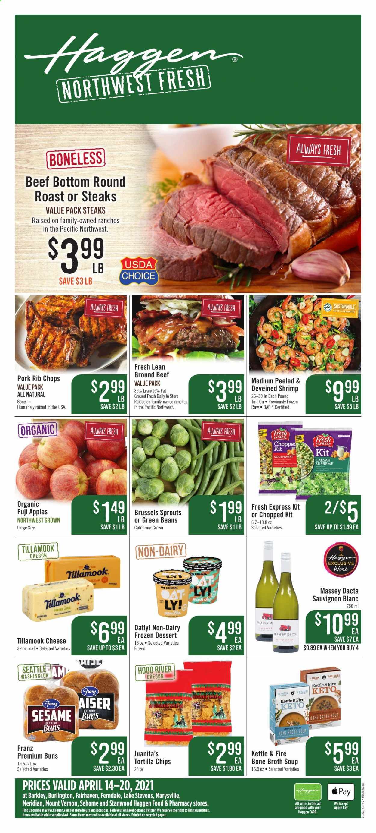 thumbnail - Haggen Flyer - 04/14/2021 - 04/20/2021 - Sales products - buns, beans, green beans, brussel sprouts, apples, Fuji apple, shrimps, soup, cheese, tortilla chips, broth, white wine, wine, Sauvignon Blanc, beef meat, ground beef, steak, round roast, rib chops. Page 1.