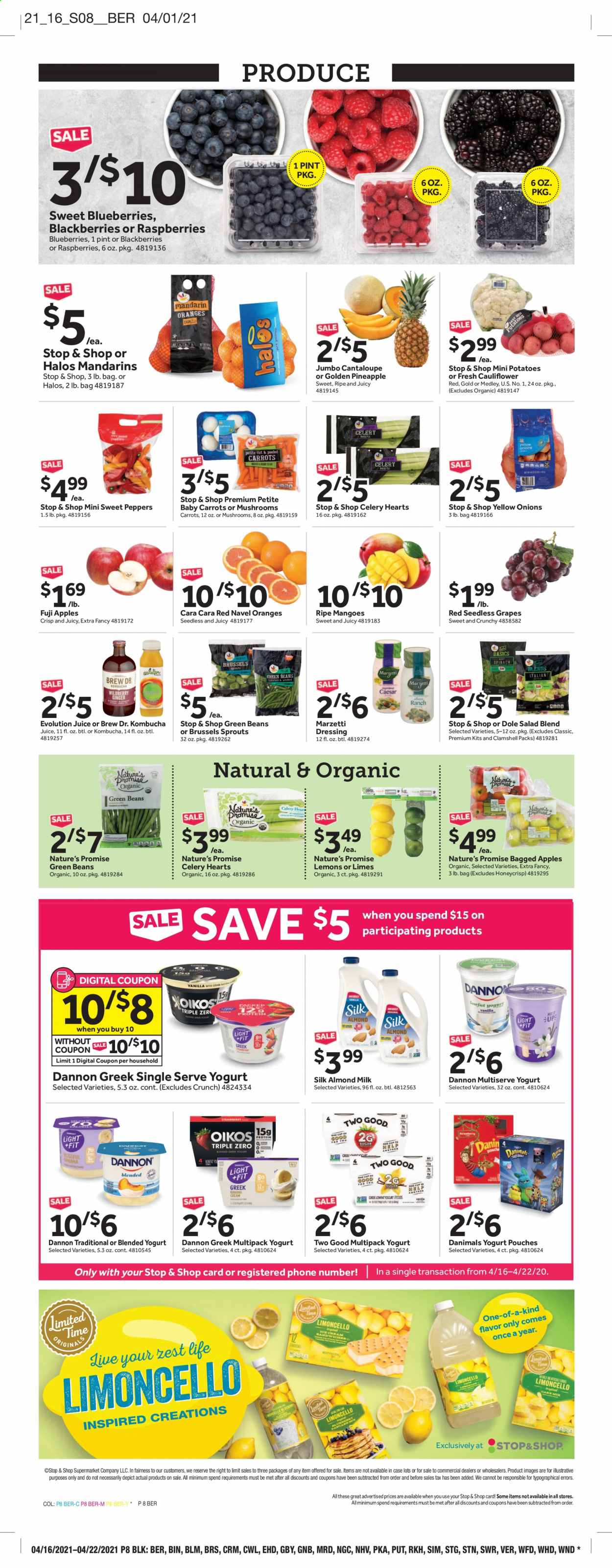 thumbnail - Stop & Shop Flyer - 04/16/2021 - 04/22/2021 - Sales products - mushrooms, seedless grapes, Nature’s Promise, beans, cantaloupe, cauliflower, celery, green beans, spinach, sweet peppers, potatoes, onion, salad, Dole, peppers, brussel sprouts, sleeved celery, apples, blackberries, blueberries, grapes, limes, mandarines, mango, raspberries, oranges, Fuji apple, yoghurt, Oikos, Dannon, Danimals, almond milk, sugar, dressing, juice, kombucha, Limoncello, pineapple, lemons, navel oranges. Page 7.