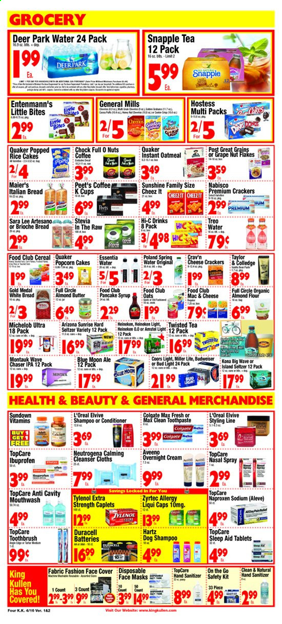 thumbnail - King Kullen Flyer - 04/16/2021 - 04/22/2021 - Sales products - Budweiser, Miller Lite, Coors, Blue Moon, Twisted Tea, Michelob, bread, white bread, brioche, Sara Lee, Entenmann's, macaroni & cheese, Quaker, almond butter, Sunshine, crackers, Little Bites, popcorn, flour, oatmeal, oats, almond flour, stevia, cereals, Cheerios, rice, pancake syrup, syrup, Hi-c, AriZona, Snapple, seltzer water, coffee, coffee capsules, K-Cups, Hard Seltzer, beer, Bud Light, Heineken, IPA, Aveeno, shampoo, Colgate, toothbrush, toothpaste, mouthwash, cleanser, L’Oréal, Neutrogena, face mask, conditioner, hand sanitizer, battery, Duracell, Aleve, Tylenol, Zyrtec, Ibuprofen, nasal spray. Page 4.