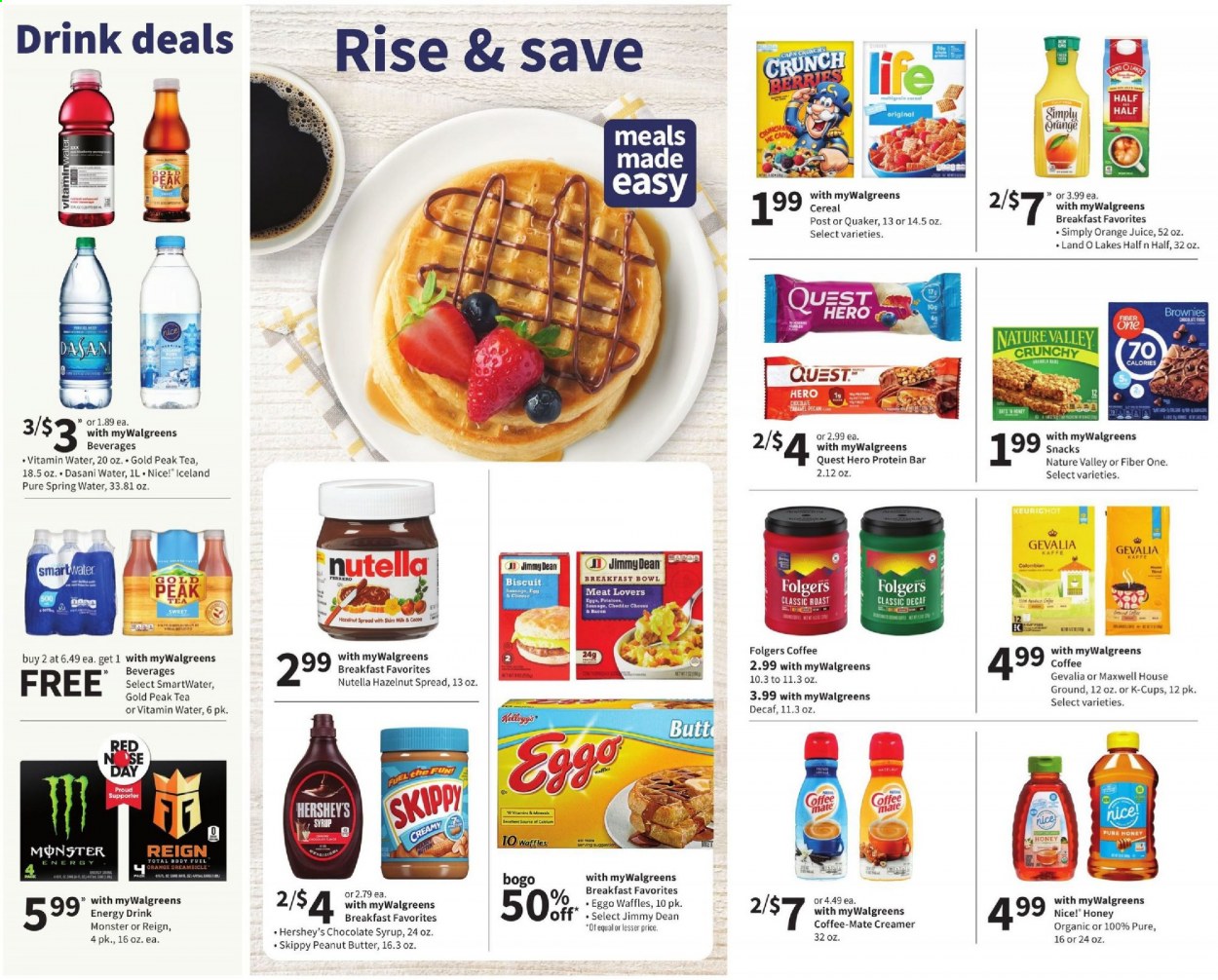 thumbnail - Walgreens Flyer - 04/25/2021 - 05/01/2021 - Sales products - breakfast bowl, Quaker, Jimmy Dean, Coffee-Mate, creamer, Hershey's, Nutella, snack, brownies, biscuit, waffles, Nice!, cereals, protein bar, Nature Valley, Fiber One, honey, peanut butter, chocolate syrup, syrup, hazelnut spread, orange juice, juice, energy drink, Monster, Gold Peak Tea, spring water, Smartwater, vitamin water, Maxwell House, tea, Folgers, coffee capsules, K-Cups, Gevalia. Page 3.