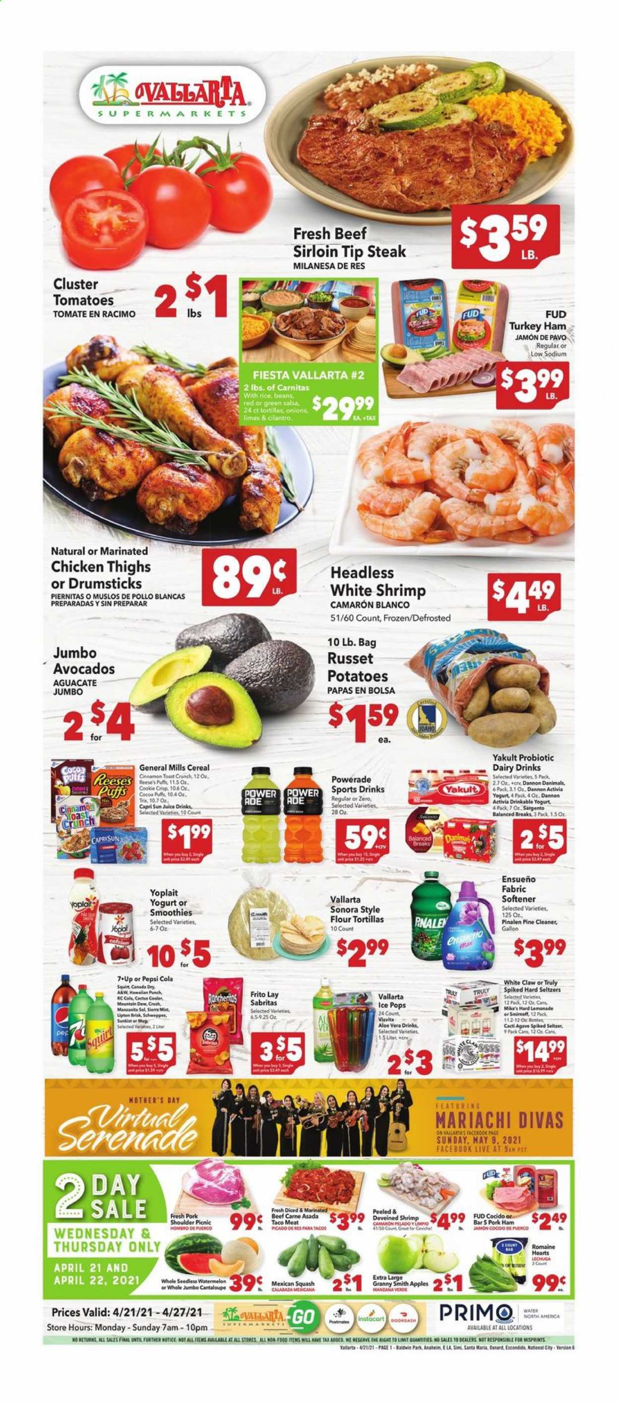 thumbnail - Vallarta Flyer - 04/21/2021 - 04/27/2021 - Sales products - tortillas, flour tortillas, puffs, cantaloupe, russet potatoes, tomatoes, potatoes, mexican squash, apples, avocado, limes, watermelon, Granny Smith, chicken thighs, marinated chicken, beef meat, beef sirloin, steak, marinated beef, pork meat, pork shoulder, shrimps, ham, Sargento, yoghurt, Activia, Yoplait, Dannon, Danimals, Reese's, cereals, Trix, cilantro, cinnamon, salsa, Canada Dry, Capri Sun, lemonade, Mountain Dew, Schweppes, Powerade, Pepsi, juice, 7UP, Smirnoff, punch, White Claw, TRULY, cleaner, fabric softener. Page 1.