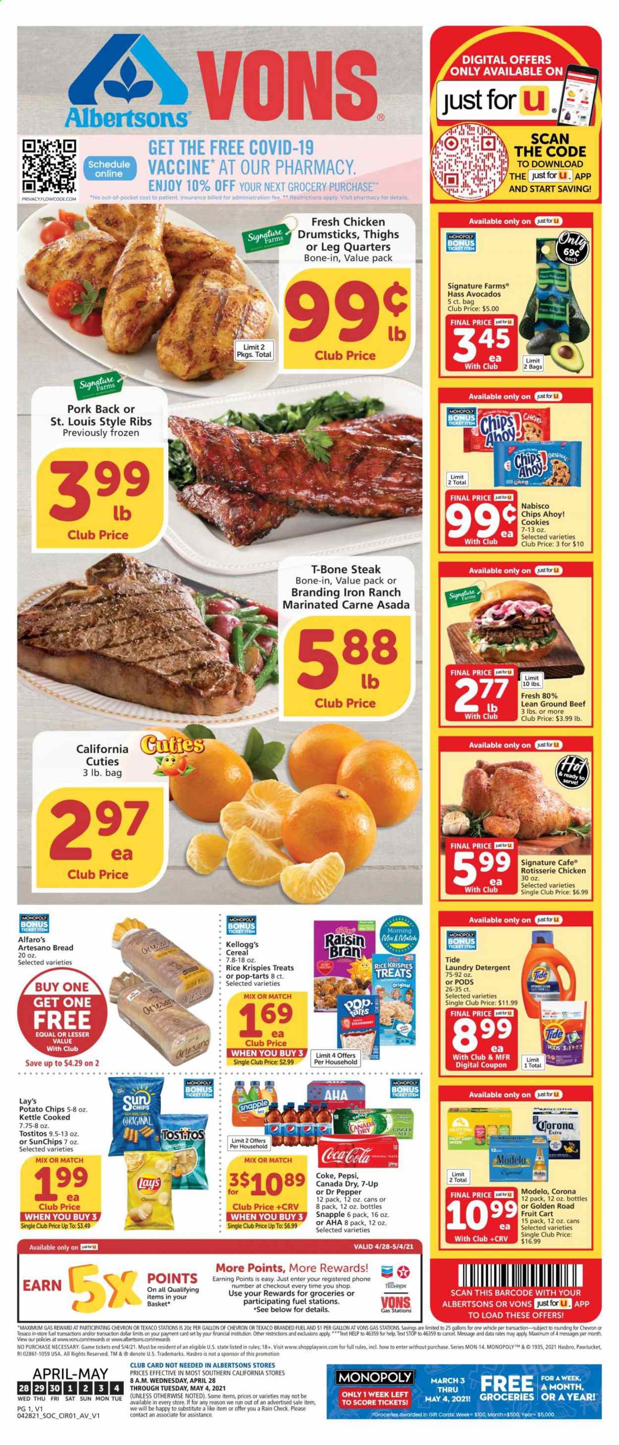 thumbnail - Albertsons Flyer - 04/28/2021 - 05/04/2021 - Sales products - bread, avocado, chicken roast, cookies, Kellogg's, Pop-Tarts, Chips Ahoy!, potato chips, Lay’s, Tostitos, cereals, Rice Krispies, Raisin Bran, Canada Dry, Coca-Cola, ginger ale, Pepsi, Dr. Pepper, 7UP, Snapple, tea, beer, Corona Extra, Modelo, chicken drumsticks, beef meat, ground beef, t-bone steak, steak, detergent, Tide, laundry detergent, train. Page 1.