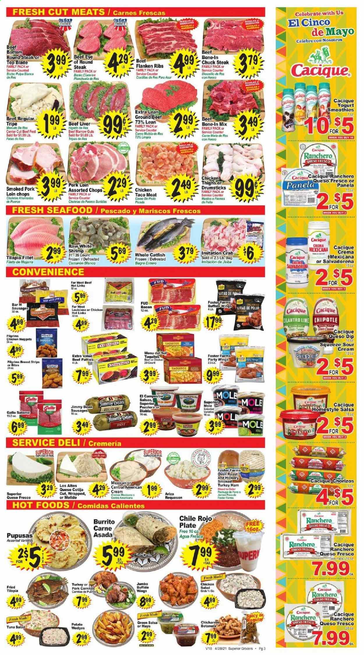 thumbnail - Superior Grocers Flyer - 04/28/2021 - 05/04/2021 - Sales products - salad, chicken thighs, beef liver, beef meat, ground beef, steak, eye of round, round steak, chuck steak, top blade, pork chops, pork meat, catfish, tilapia, tuna, seafood, crab, shrimps, nuggets, chicken nuggets, burrito, Menu Del Sol, taquitos, Jimmy Dean, bacon, ham, sausage, tuna salad, chicken salad, queso fresco, yoghurt, sour cream, dip, strips, potato wedges, cilantro, salsa, smoothie, plate. Page 3.