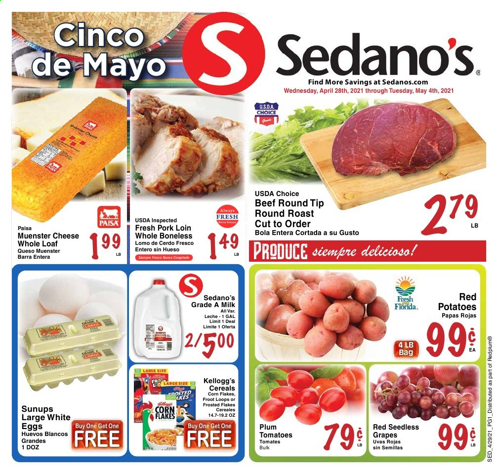 thumbnail - Sedano's Flyer - 04/28/2021 - 05/04/2021 - Sales products - tomatoes, potatoes, red potatoes, grapes, cheese, Münster cheese, milk, eggs, Kellogg's, cereals, corn flakes, Frosted Flakes, beef meat, round roast, pork loin, pork meat. Page 1.