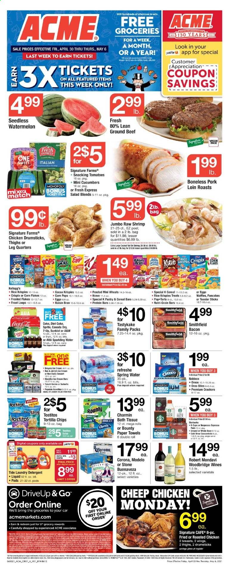 thumbnail - ACME Flyer - 04/30/2021 - 05/06/2021 - Sales products - cucumber, tomatoes, salad, watermelon, shrimps, chicken roast, bacon, Oreo, eggs, ice cream, Ben & Jerry's, Talenti Gelato, gelato, Bounty, cereal bar, crackers, Kellogg's, Pop-Tarts, Nutri-Grain bars, tortilla chips, chips, Tostitos, cocoa, cereals, corn flakes, protein bar, Rice Krispies, Frosted Flakes, Corn Pops, Raisin Bran, Nutri-Grain, Canada Dry, Coca-Cola, Sprite, Diet Coke, 7UP, A&W, spring water, sparkling water, Starbucks, coffee capsules, K-Cups, Woodbridge, beer, Corona Extra, Modelo, chicken drumsticks, beef meat, ground beef, pork loin, pork meat, bath tissue, kitchen towels, paper towels, Charmin, detergent, Tide, laundry detergent, toaster. Page 1.