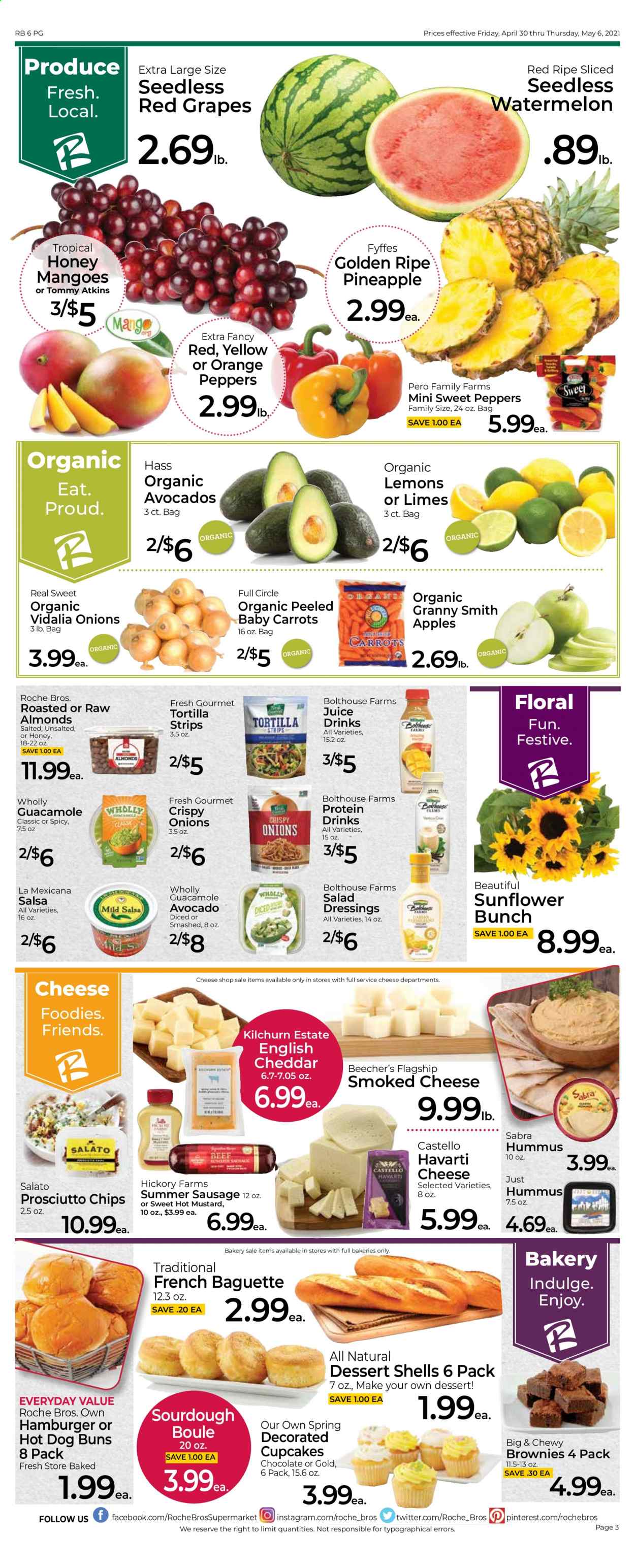 thumbnail - Roche Bros. Flyer - 04/30/2021 - 05/06/2021 - Sales products - baguette, tortillas, buns, cupcake, brownies, dessert shells, carrots, sweet peppers, onion, peppers, apples, grapes, limes, watermelon, oranges, Granny Smith, prosciutto, sausage, summer sausage, hummus, guacamole, Havarti, cheese, protein drink, chocolate, chips, mustard, salad dressing, salsa, almonds, juice, sunflower, lemons. Page 3.