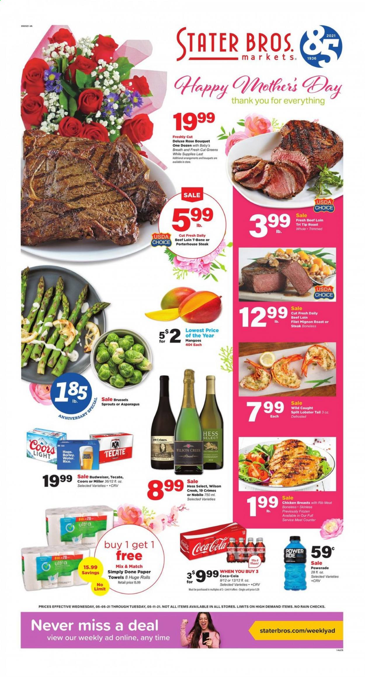 thumbnail - Stater Bros. Flyer - 05/05/2021 - 05/11/2021 - Sales products - Budweiser, Coors, asparagus, mango, lobster, lobster tail, rice, Coca-Cola, Powerade, white wine, Chardonnay, wine, rosé wine, beer, Miller, chicken breasts, beef meat, t-bone steak, steak, beef tenderloin, kitchen towels, paper towels. Page 1.