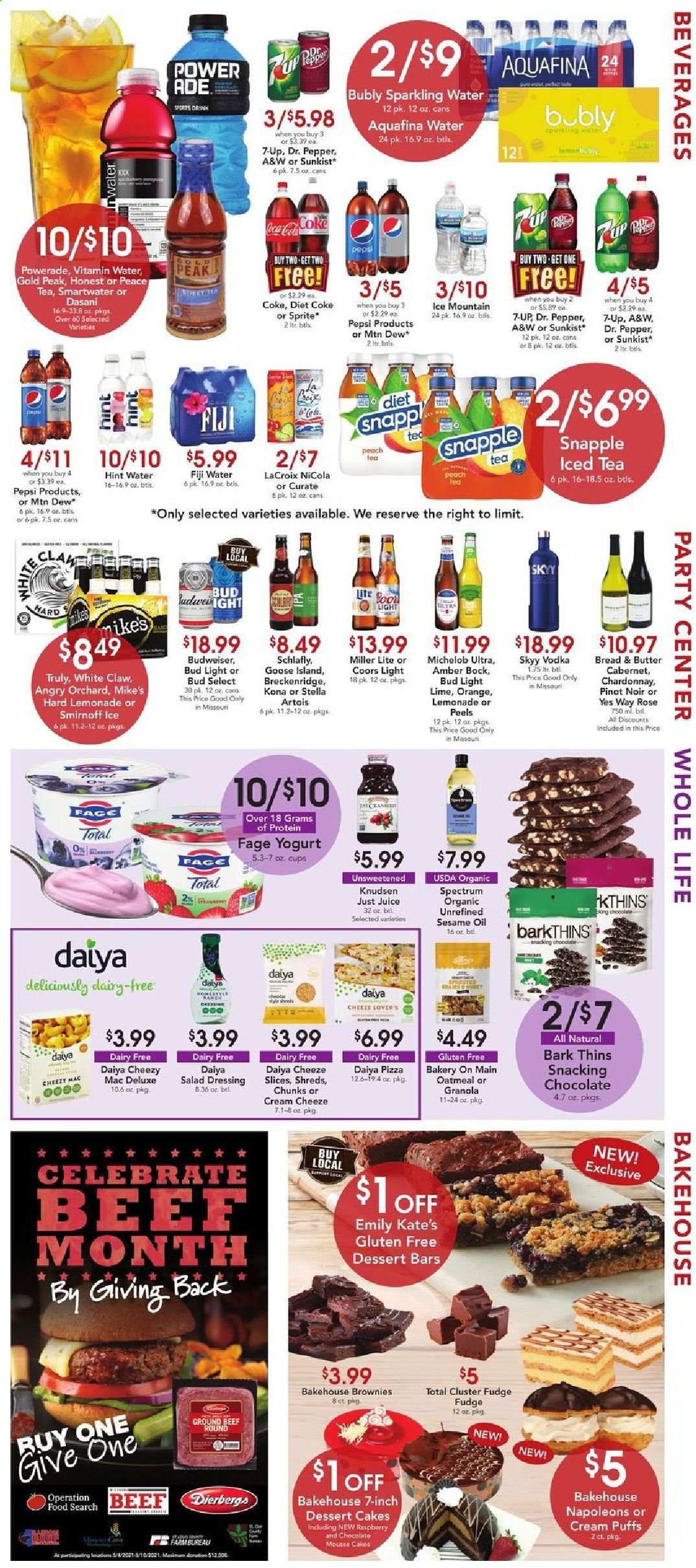 thumbnail - Dierbergs Flyer - 05/04/2021 - 05/10/2021 - Sales products - Budweiser, Miller Lite, Stella Artois, Coors, Michelob, cake, puffs, brownies, cream puffs, pizza, yoghurt, butter, fudge, Cluster Fudge, Thins, oatmeal, granola, pepper, salad dressing, dressing, sesame oil, oil, lemonade, Mountain Dew, Sprite, Powerade, Pepsi, juice, ice tea, Dr. Pepper, Diet Coke, 7UP, Snapple, A&W, Aquafina, sparkling water, Smartwater, vitamin water, Cabernet Sauvignon, red wine, white wine, Chardonnay, wine, Pinot Noir, rosé wine, Smirnoff, vodka, SKYY, White Claw, TRULY, beer, Bud Light, beef meat, ground beef, rose, Spectrum. Page 5.
