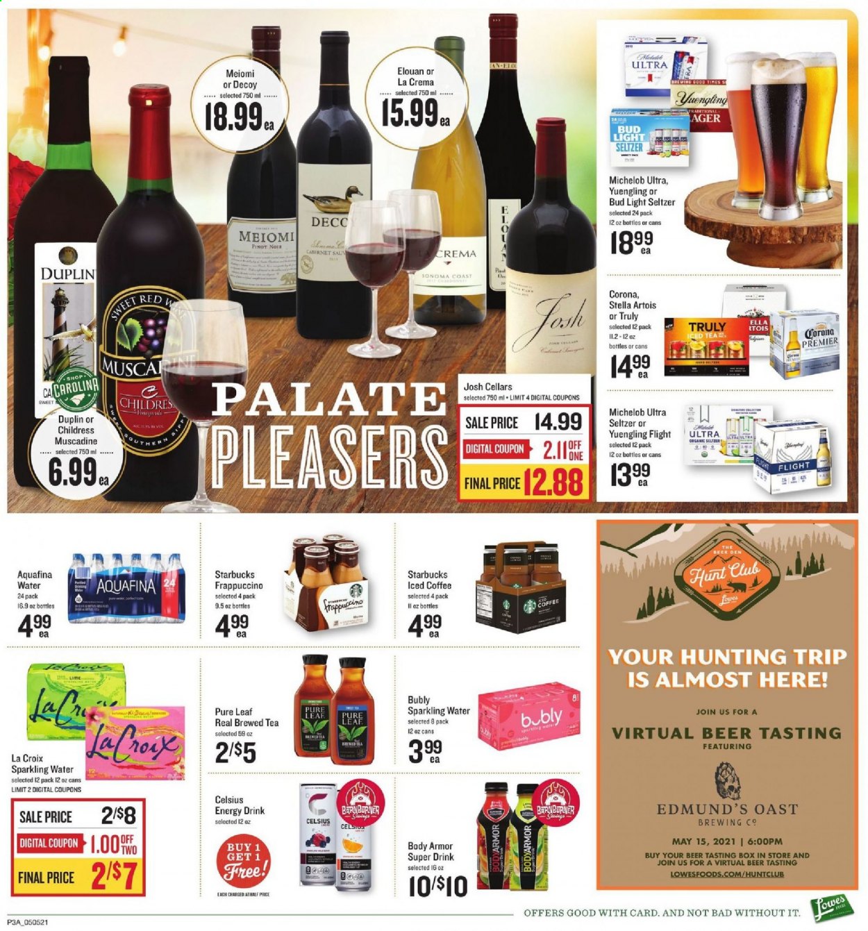 thumbnail - Lowes Foods Flyer - 05/05/2021 - 05/11/2021 - Sales products - Stella Artois, Yuengling, Michelob, energy drink, ice tea, Aquafina, sparkling water, iced coffee, Pure Leaf, Starbucks, frappuccino, Cabernet Sauvignon, red wine, wine, Pinot Noir, Hard Seltzer, TRULY, beer, Bud Light, Corona Extra. Page 3.