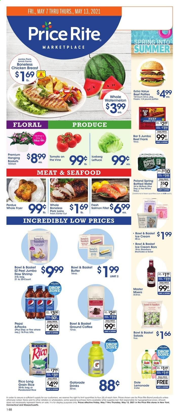 thumbnail - Price Rite Flyer - 05/07/2021 - 05/13/2021 - Sales products - Bowl & Basket, lettuce, Dole, watermelon, salmon, salmon fillet, seafood, shrimps, Perdue®, butter, ice cream, ice cream bars, rice, long grain rice, lemonade, Pepsi, Gatorade, bottled water, tea, coffee, ground coffee, bowl, hanging basket. Page 1.