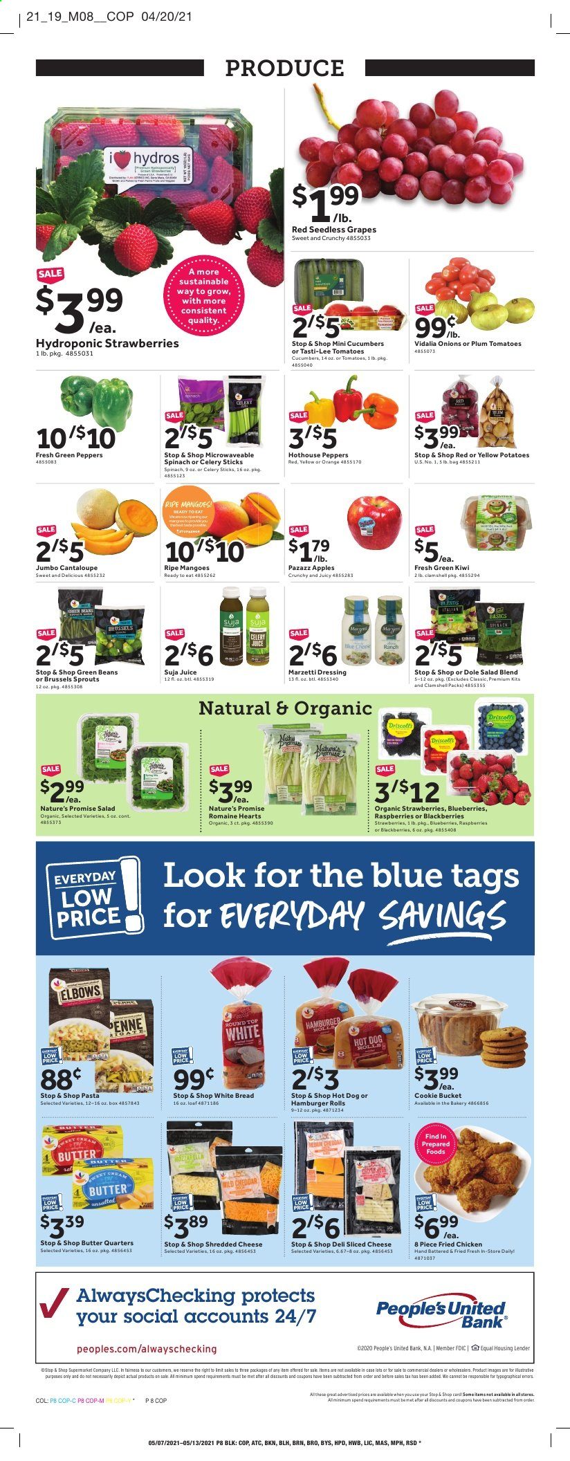 thumbnail - Stop & Shop Flyer - 05/07/2021 - 05/13/2021 - Sales products - seedless grapes, bread, white bread, burger buns, Nature’s Promise, beans, cantaloupe, green beans, potatoes, onion, salad, Dole, peppers, brussel sprouts, apples, blackberries, blueberries, grapes, kiwi, mango, raspberries, strawberries, oranges, hamburger, hot dog, pasta, fried chicken, shredded cheese, sliced cheese, cheddar, butter, celery sticks, dressing, juice. Page 8.