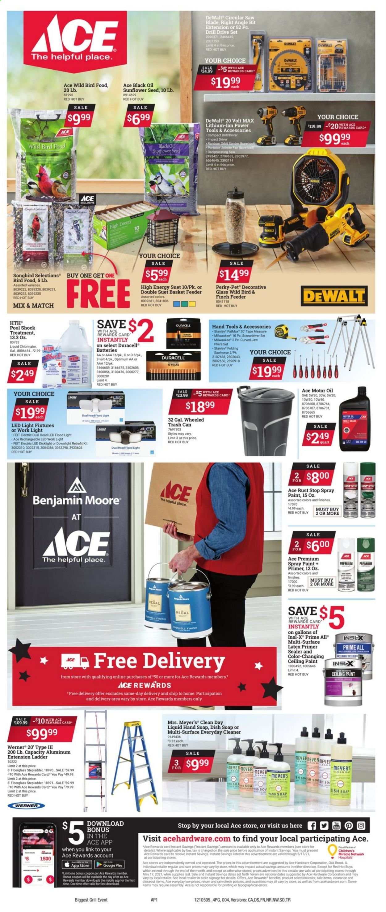 thumbnail - ACE Hardware Flyer - 05/05/2021 - 05/17/2021 - Sales products - tools & accessories, Orbit, cleaner, trash can, battery, Duracell, suet basket feeder, animal food, bird food, Optimum, feeder, ladder, stepladder, spray paint, Benjamin Moore, LED light, Stanley, work light, floodlight, Milwaukee, DeWALT, drill, impact driver, power tools, circular saw blade, random orbit sander, circular saw, saw, reciprocating saw, screwdriver, pliers, screwdriver set, hand tools, measuring tape, grill, pool, plant seeds, motor oil. Page 4.