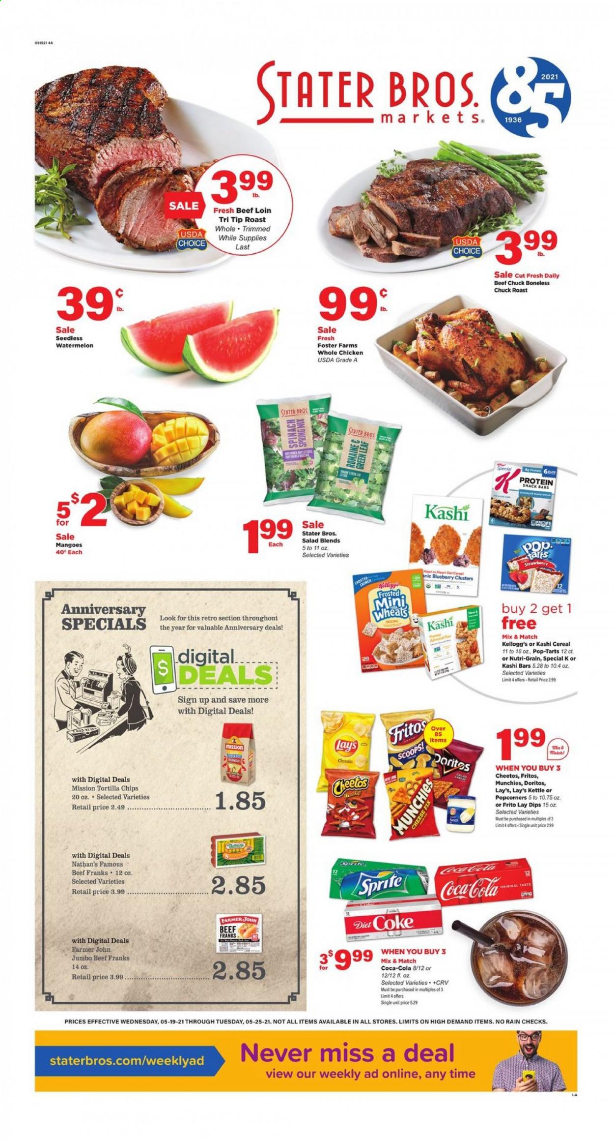 thumbnail - Stater Bros. Flyer - 05/19/2021 - 05/25/2021 - Sales products - spinach, salad, mango, watermelon, snack, Kellogg's, Pop-Tarts, snack bar, Doritos, Fritos, tortilla chips, Cheetos, chips, Lay’s, popcorn, cereals, protein snack, Nutri-Grain, Coca-Cola, whole chicken, beef meat, chuck roast. Page 1.
