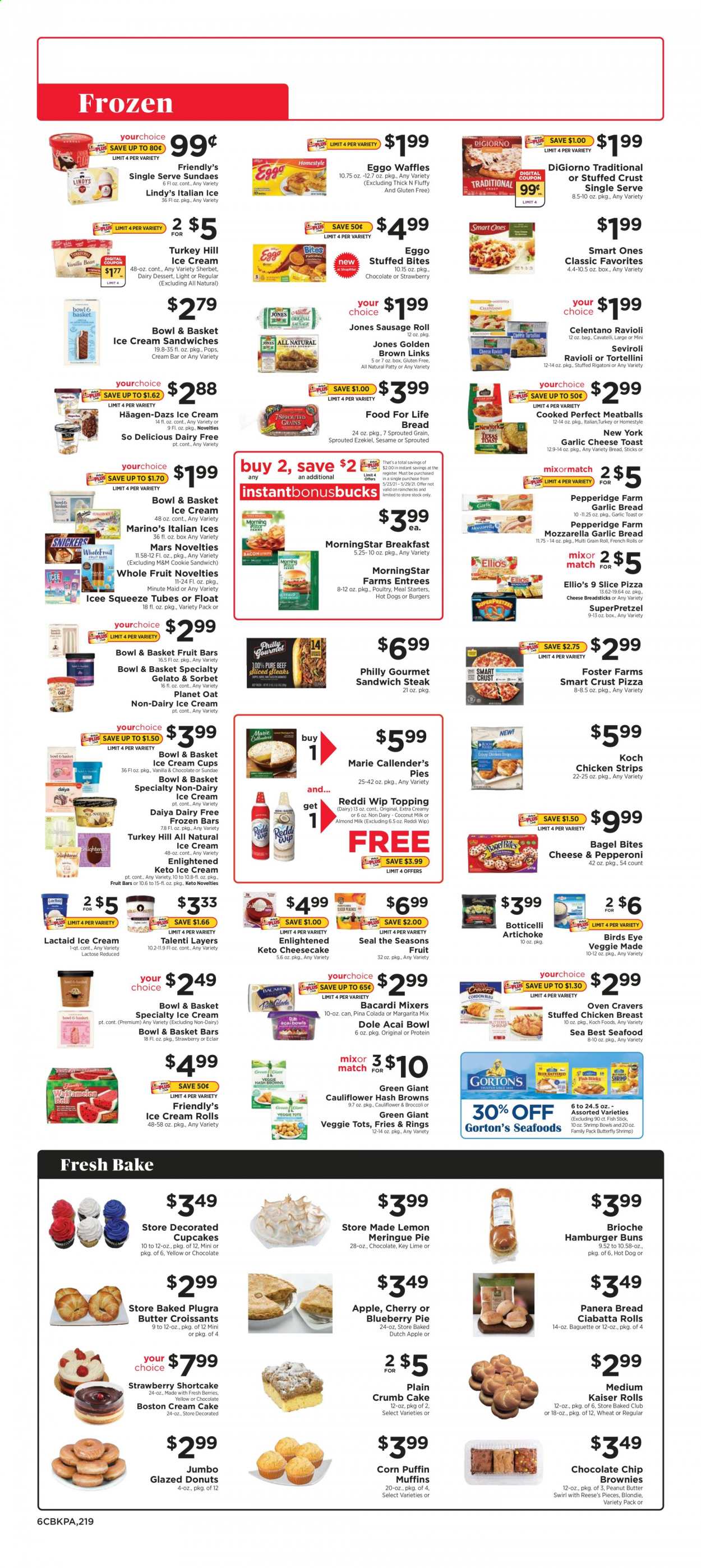 thumbnail - ShopRite Flyer - 05/23/2021 - 05/29/2021 - Sales products - bagels, baguette, ciabatta, sausage rolls, cake, pie, buns, burger buns, brioche, Bowl & Basket, cupcake, brownies, donut, artichoke, broccoli, corn, Dole, seafood, fish, shrimps, fish fingers, fish sticks, ravioli, hot dog, pizza, meatballs, tortellini, Bird's Eye, MorningStar Farms, Marie Callender's, sausage, pepperoni, Lactaid, almond milk, ice cream, sherbet, ice cream sandwich, Reese's, Häagen-Dazs, Talenti Gelato, Enlightened lce Cream, Friendly's Ice Cream, gelato, strips, chicken strips, hash browns, potato fries, SuperPretzel, chocolate chips, Mars, M&M's, bread sticks, oats, coconut milk, peanut butter, fruit punch, Margarita Mix, Bacardi, chicken breasts, steak, cup. Page 6.