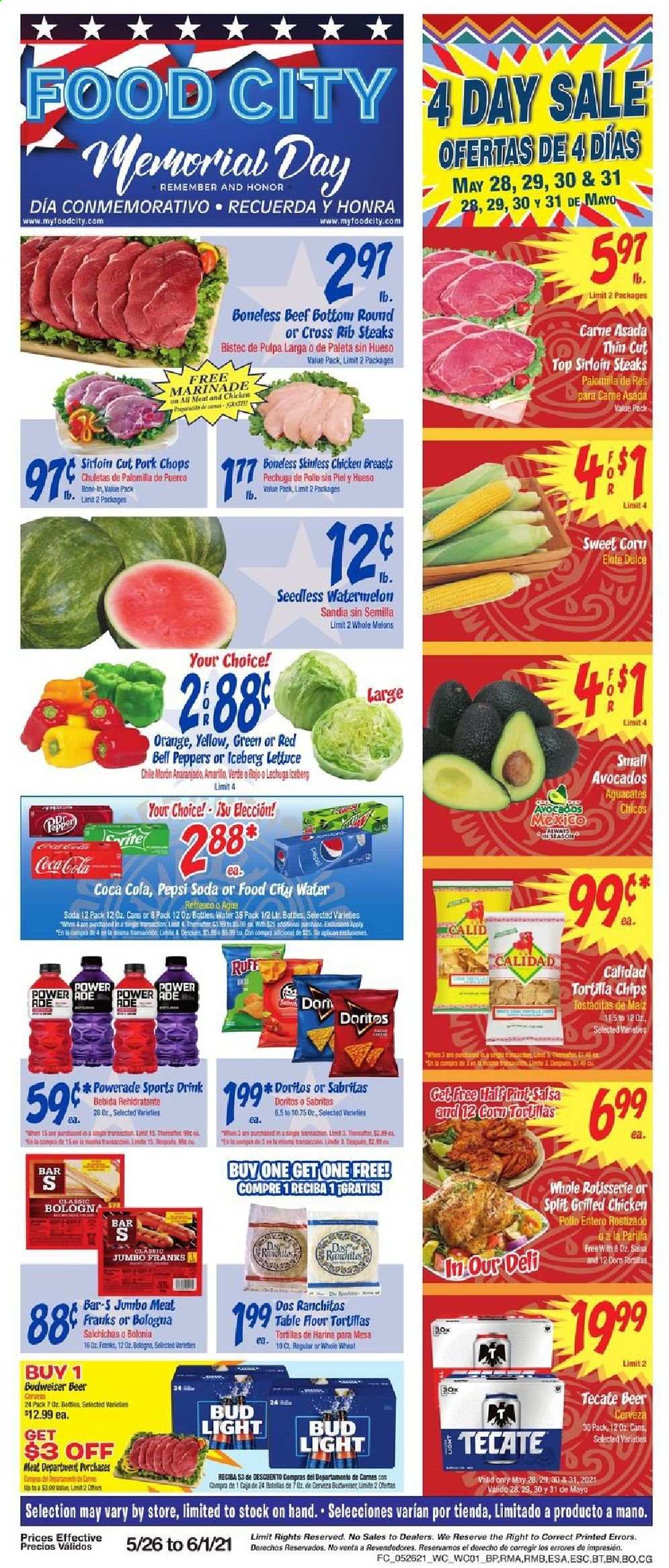 thumbnail - Food City Flyer - 05/26/2021 - 06/01/2021 - Sales products - Budweiser, flour tortillas, bell peppers, lettuce, peppers, avocado, watermelon, bologna sausage, Doritos, tortilla chips, chips, salsa, marinade, Coca-Cola, Powerade, Pepsi, soda, beer, Bud Light, chicken breasts, steak, sirloin steak, pork chops, pork meat, melons. Page 1.