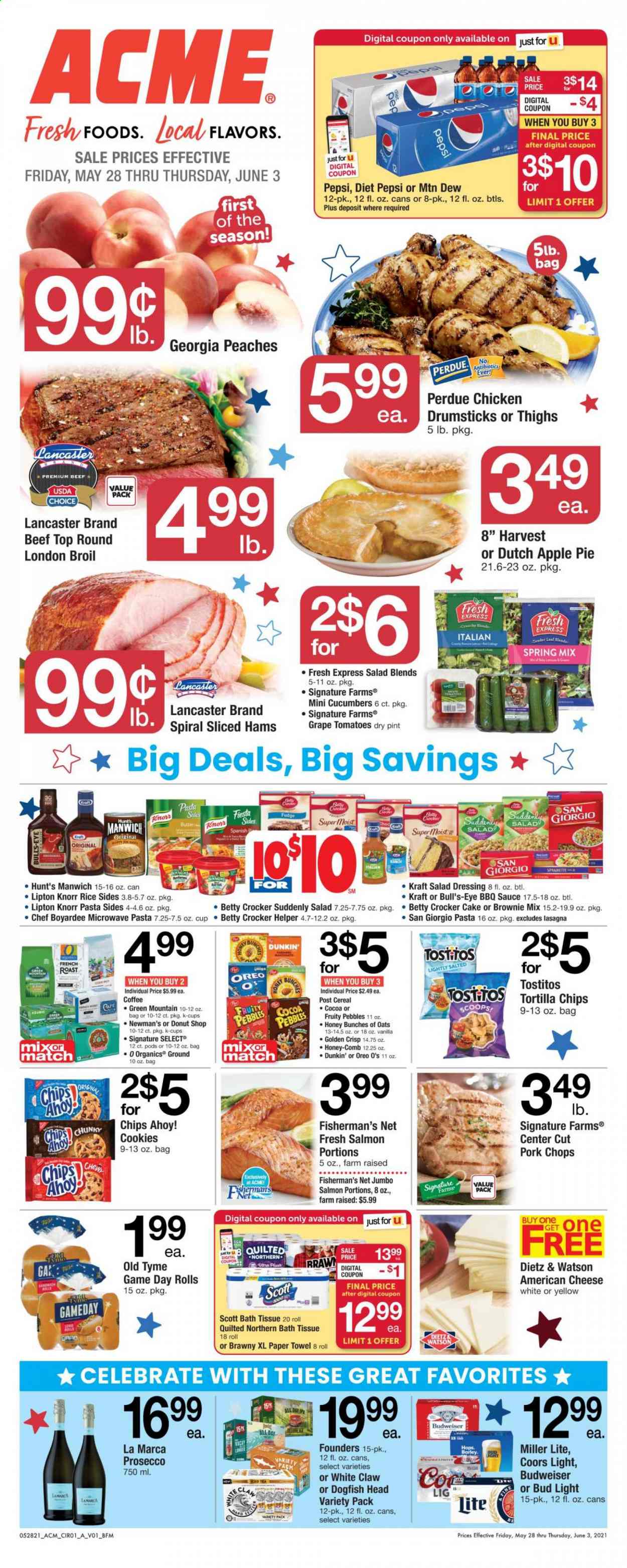 thumbnail - ACME Flyer - 05/28/2021 - 06/03/2021 - Sales products - Scott, cake, pie, apple pie, brownie mix, cucumber, tomatoes, clams, salmon, spaghetti, Knorr, sauce, Perdue®, pasta sides, Kraft®, Dietz & Watson, american cheese, Oreo, butter, cookies, fudge, Chips Ahoy!, tortilla chips, chips, Tostitos, Manwich, Chef Boyardee, cereals, Fruity Pebbles, rice, BBQ sauce, salad dressing, dressing, Mountain Dew, Pepsi, Lipton, ice tea, Diet Pepsi, coffee, coffee capsules, K-Cups, Green Mountain, prosecco, White Claw, beer, Coors, Budweiser, Miller Lite, Bud Light, IPA, chicken drumsticks, pork chops, pork meat, bath tissue, Quilted Northern, paper towels, comb, peaches. Page 3.