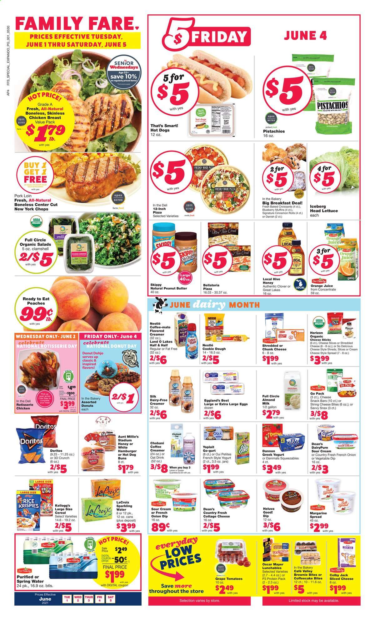 thumbnail - Family Fare Flyer - 06/01/2021 - 06/05/2021 - Sales products - buns, cinnamon roll, brownies, donut, muffin, coffee cake, tomatoes, lettuce, pizza, chicken roast, Lunchables, Oscar Mayer, Colby cheese, cottage cheese, shredded cheese, sliced cheese, string cheese, chunk cheese, greek yoghurt, yoghurt, Clover, Yoplait, Chobani, Dannon, Danimals, Coffee-Mate, milk, Silk, large eggs, margarine, sour cream, creamer, cheese sticks, Bellatoria, cookie dough, Nestlé, snack, Kellogg's, snack bar, Doritos, cereals, honey, peanut butter, pistachios, orange juice, juice, Oros, spring water, sparkling water, chicken breasts, pork loin, pork meat, gallon, jar, Half and half, peaches. Page 1.