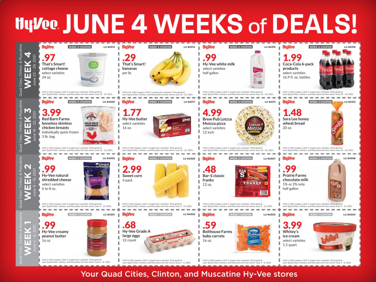 thumbnail - Hy-Vee Flyer - 06/02/2021 - 06/29/2021 - Sales products - wheat bread, Sara Lee, carrots, corn, sweet corn, pizza, Colby cheese, cottage cheese, shredded cheese, milk, large eggs, ice cream, milk chocolate, peanut butter, chicken breasts, gallon. Page 1.