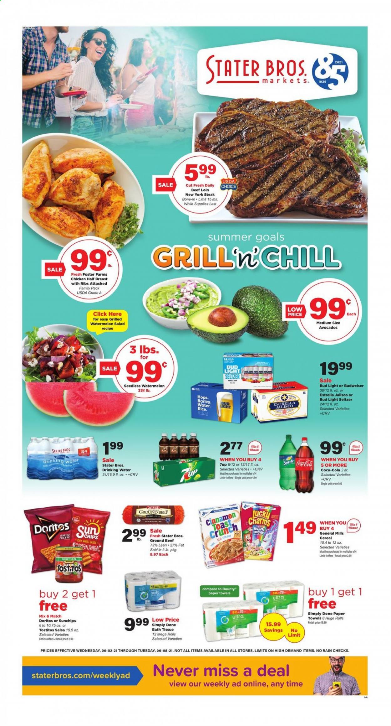 thumbnail - Stater Bros. Flyer - 06/02/2021 - 06/08/2021 - Sales products - Budweiser, avocado, watermelon, cheese, Bounty, Doritos, chips, Tostitos, cereals, cinnamon, salsa, Coca-Cola, 7UP, Hard Seltzer, beer, Bud Light, beef meat, ground beef, steak, bath tissue, kitchen towels, paper towels. Page 1.