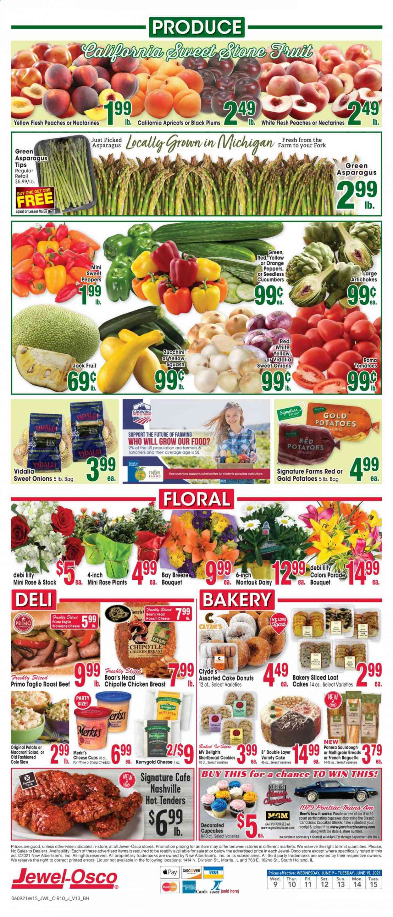 thumbnail - Jewel Osco Flyer - 06/09/2021 - 06/15/2021 - Sales products - plums, baguette, cake, cupcake, donut, artichoke, asparagus, cucumber, sweet peppers, tomatoes, zucchini, potatoes, red potatoes, yellow squash, oranges, apricots, macaroni salad, Havarti, cheddar, cheese cup, cheese, Provolone, cookies, wine, port wine, chicken breasts, fork, cup, sticker, bouquet, nectarines, black plums, peaches. Page 10.