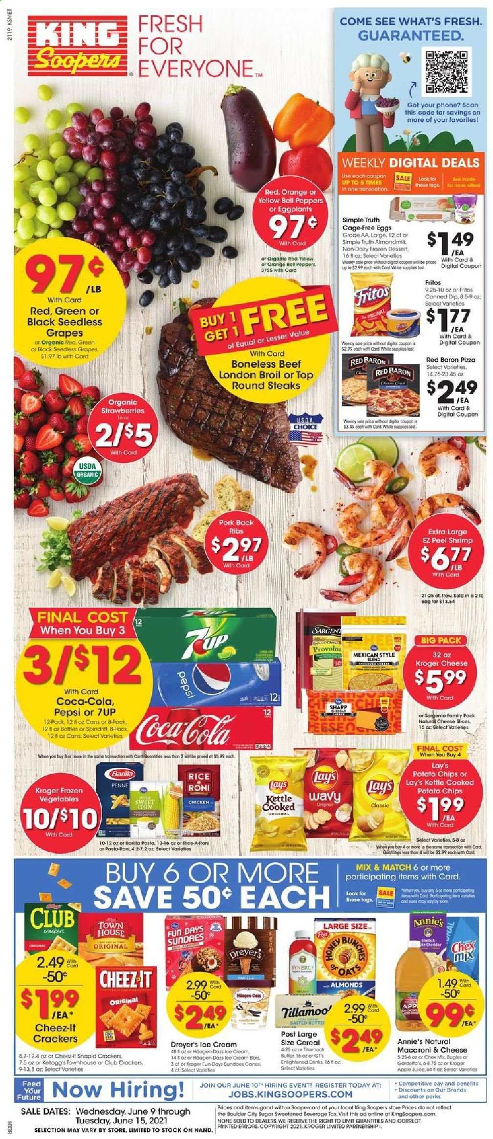 thumbnail - King Soopers Flyer - 06/09/2021 - 06/15/2021 - Sales products - Apple, bell peppers, corn, peppers, eggplant, sweet corn, grapes, strawberries, oranges, shrimps, macaroni & cheese, pizza, Barilla, Annie's, sliced cheese, almond milk, eggs, cage free eggs, butter, dip, ice cream, frozen vegetables, Red Baron, crackers, Fritos, potato chips, Lay’s, Cheez-It, Chex Mix, sugar, cereals, rice, penne, Coca-Cola, Pepsi, 7UP, steak, pork meat, pork ribs, pork back ribs, Sharp, bag, bunches. Page 1.