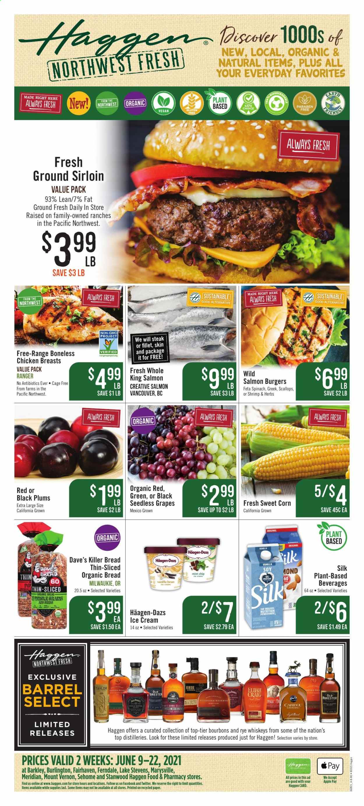 thumbnail - Haggen Flyer - 06/09/2021 - 06/22/2021 - Sales products - seedless grapes, plums, bread, corn, spinach, sweet corn, grapes, salmon, scallops, shrimps, hamburger, Silk, cage free eggs, ice cream, Häagen-Dazs, chicken breasts, steak, black plums. Page 1.