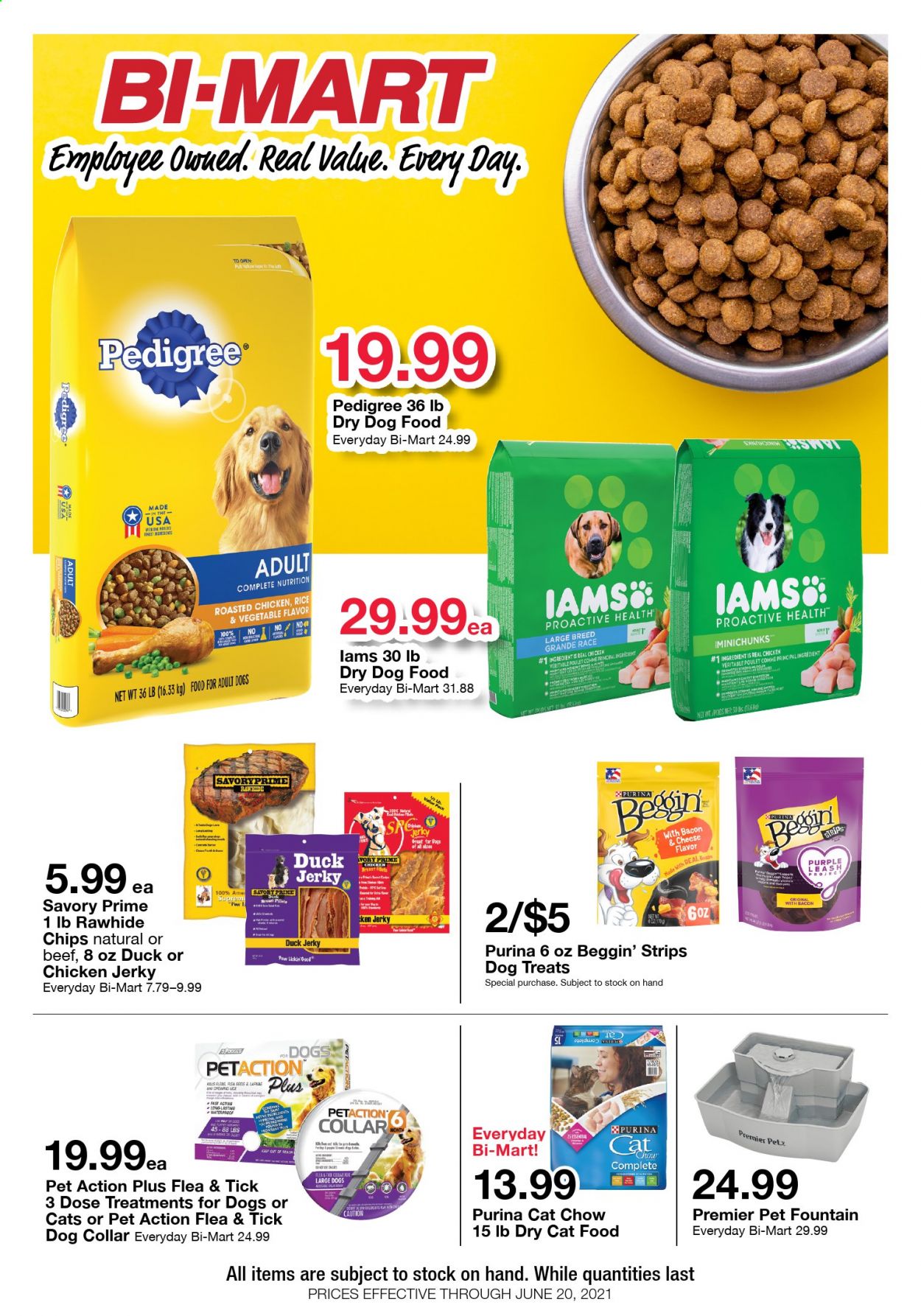 thumbnail - Bi-Mart Flyer - 06/09/2021 - 06/20/2021 - Sales products - chicken roast, jerky, duck jerky, strips, chips, rice, chicken breasts, dog collar, animal food, cat food, dog food, Purina, Pedigree, dry dog food, dry cat food, Beggin', Iams. Page 4.