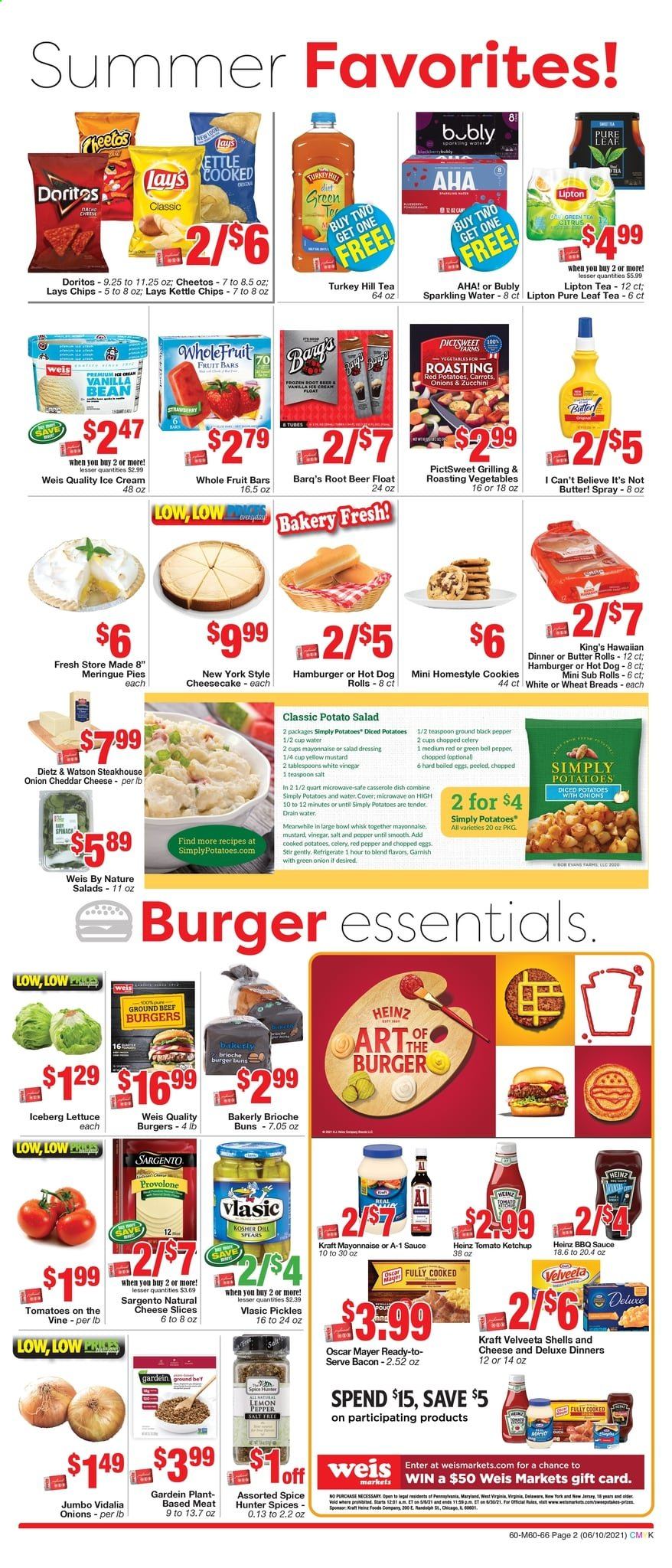 thumbnail - Weis Flyer - 06/10/2021 - 07/15/2021 - Sales products - hot dog rolls, buns, brioche, bell peppers, tomatoes, onion, lettuce, red potatoes, beef meat, ground beef, hamburger, diced potatoes, sauce, beef burger, Kraft®, bacon, Oscar Mayer, Dietz & Watson, potato salad, sliced cheese, Provolone, Sargento, eggs, butter, I Can't Believe It's Not Butter, mayonnaise, ice cream, cookies, Doritos, Cheetos, chips, Lay’s, Heinz, pickles, dill, spice, BBQ sauce, mustard, salad dressing, ketchup, dressing, Lipton, sparkling water, tea, Pure Leaf, beer, casserole, teaspoon. Page 2.