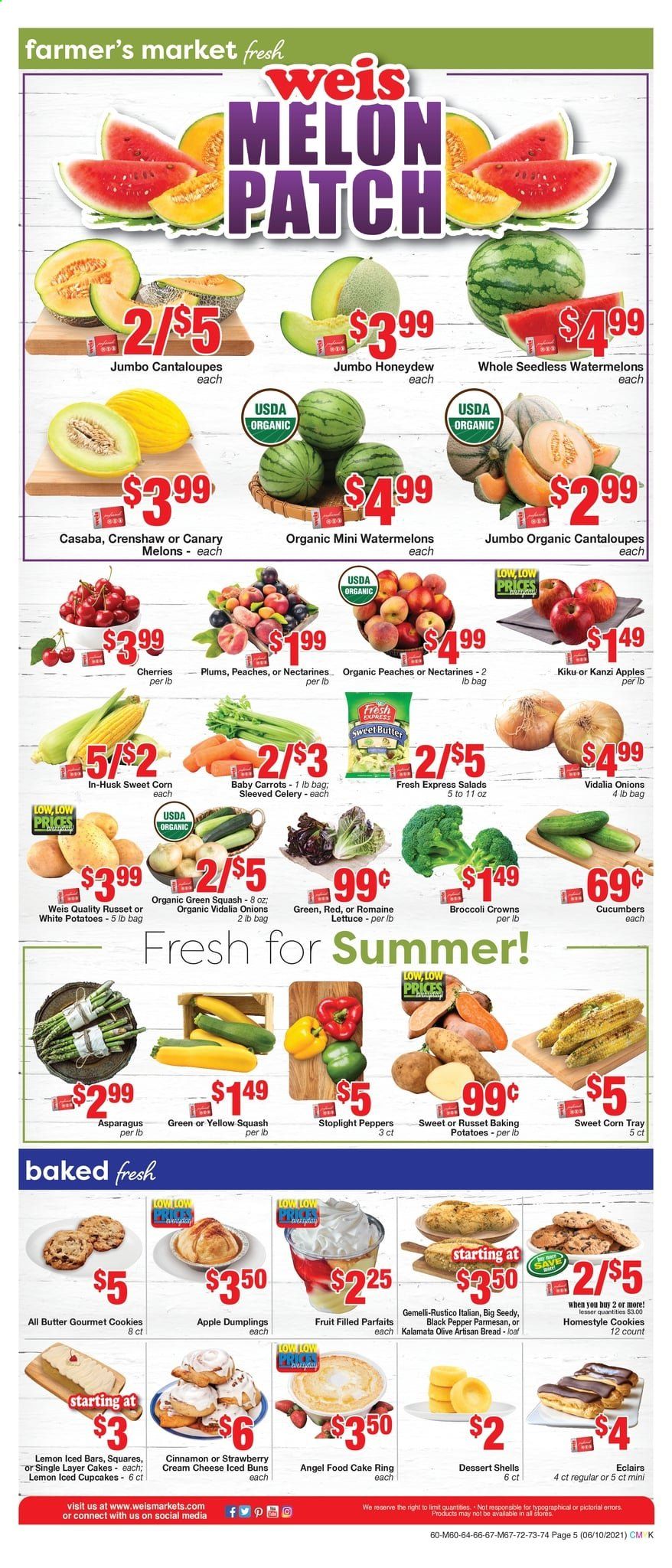 thumbnail - Weis Flyer - 06/10/2021 - 07/15/2021 - Sales products - plums, bread, cake, buns, cupcake, Angel Food, dessert shells, asparagus, cantaloupe, carrots, celery, corn, cucumber, russet potatoes, zucchini, potatoes, onion, lettuce, peppers, sweet corn, sleeved celery, yellow squash, apples, honeydew, dumplings, cream cheese, parmesan, cheese, cookies, black pepper, cinnamon, cake form, tray, nectarines, melons, peaches. Page 5.