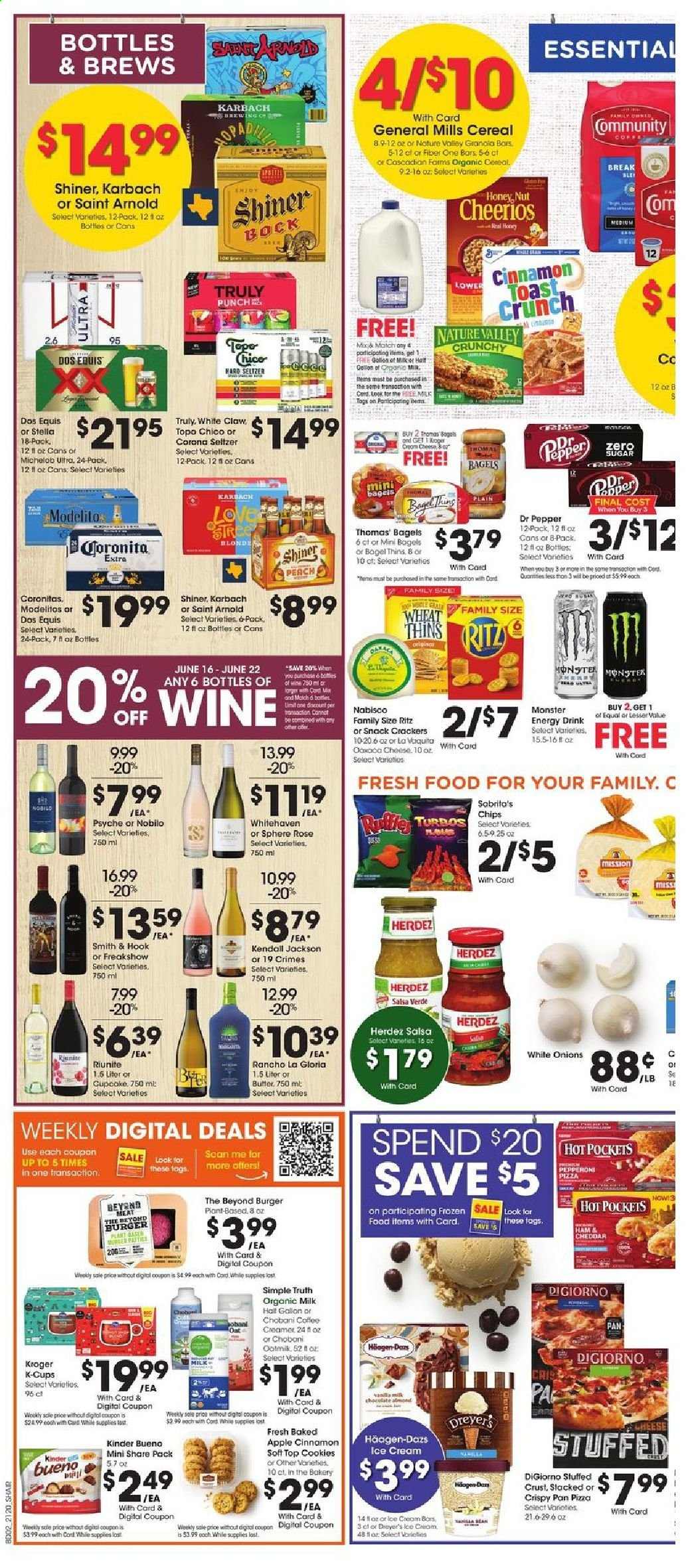 thumbnail - Kroger Flyer - 06/16/2021 - 06/22/2021 - Sales products - bagels, onion, perch, pizza, hamburger, ham, pepperoni, Chobani, organic milk, oat milk, butter, creamer, ice cream, Häagen-Dazs, cookies, crackers, Kinder Bueno, RITZ, Thins, oats, cereals, Cheerios, granola bar, Nature Valley, Fiber One, cinnamon, salsa, energy drink, Monster, Dr. Pepper, coffee capsules, K-Cups, wine, rosé wine, White Claw, Hard Seltzer, TRULY, beer, Dos Equis, Michelob, hook, gallon, pan, rose. Page 4.