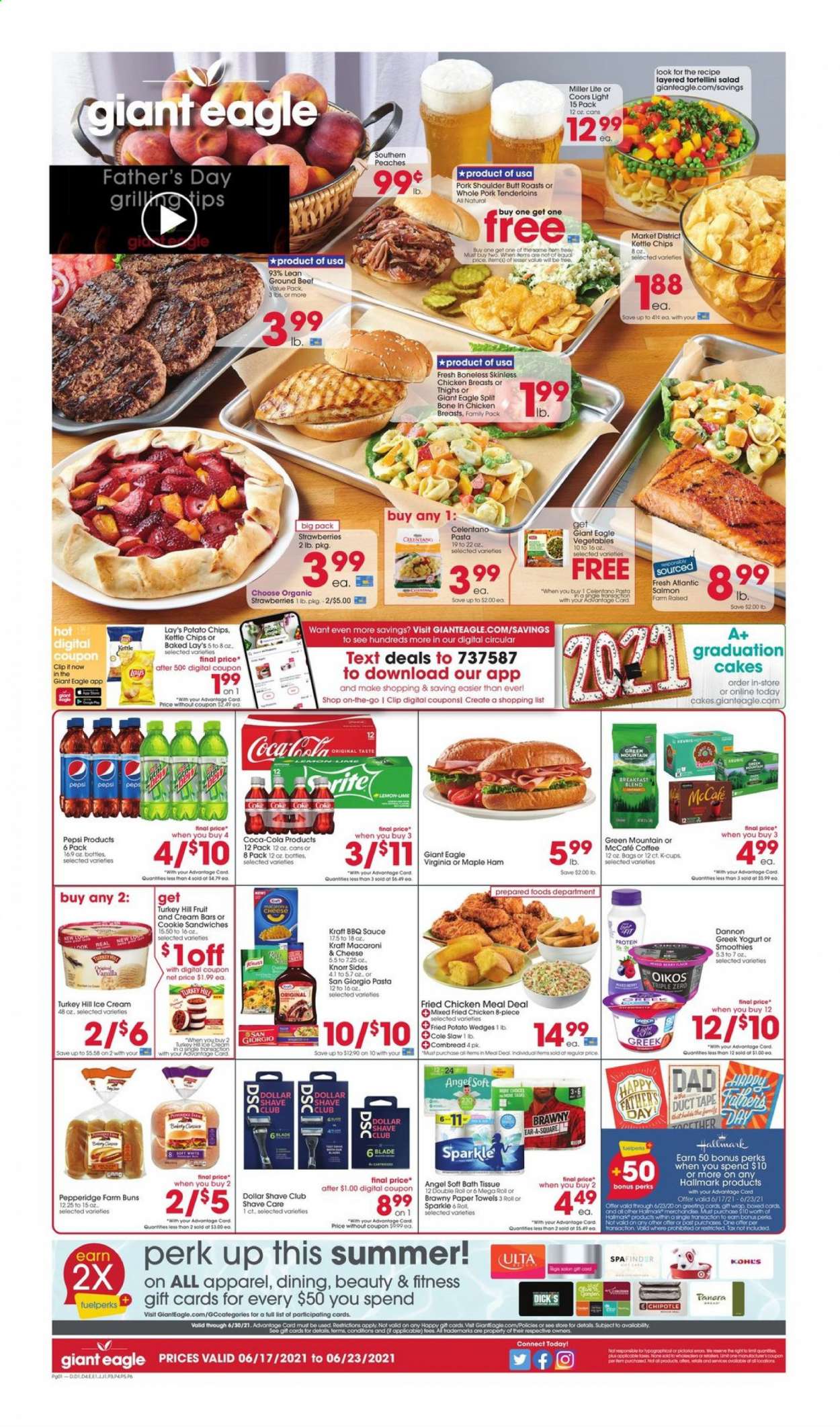 thumbnail - Giant Eagle Flyer - 06/17/2021 - 06/23/2021 - Sales products - Miller Lite, Coors, cake, buns, strawberries, salmon, macaroni & cheese, sandwich, pasta, Knorr, sauce, tortellini, fried chicken, Kraft®, ham, greek yoghurt, yoghurt, Oikos, Dannon, ice cream, potato wedges, potato chips, chips, Lay’s, BBQ sauce, Coca-Cola, Pepsi, coffee, coffee capsules, L'Or, McCafe, K-Cups, breakfast blend, Green Mountain, beer, chicken breasts, beef meat, ground beef, pork meat, pork shoulder, pork tenderloin, bath tissue, kitchen towels, paper towels, Dollar Shave Club, peaches. Page 1.