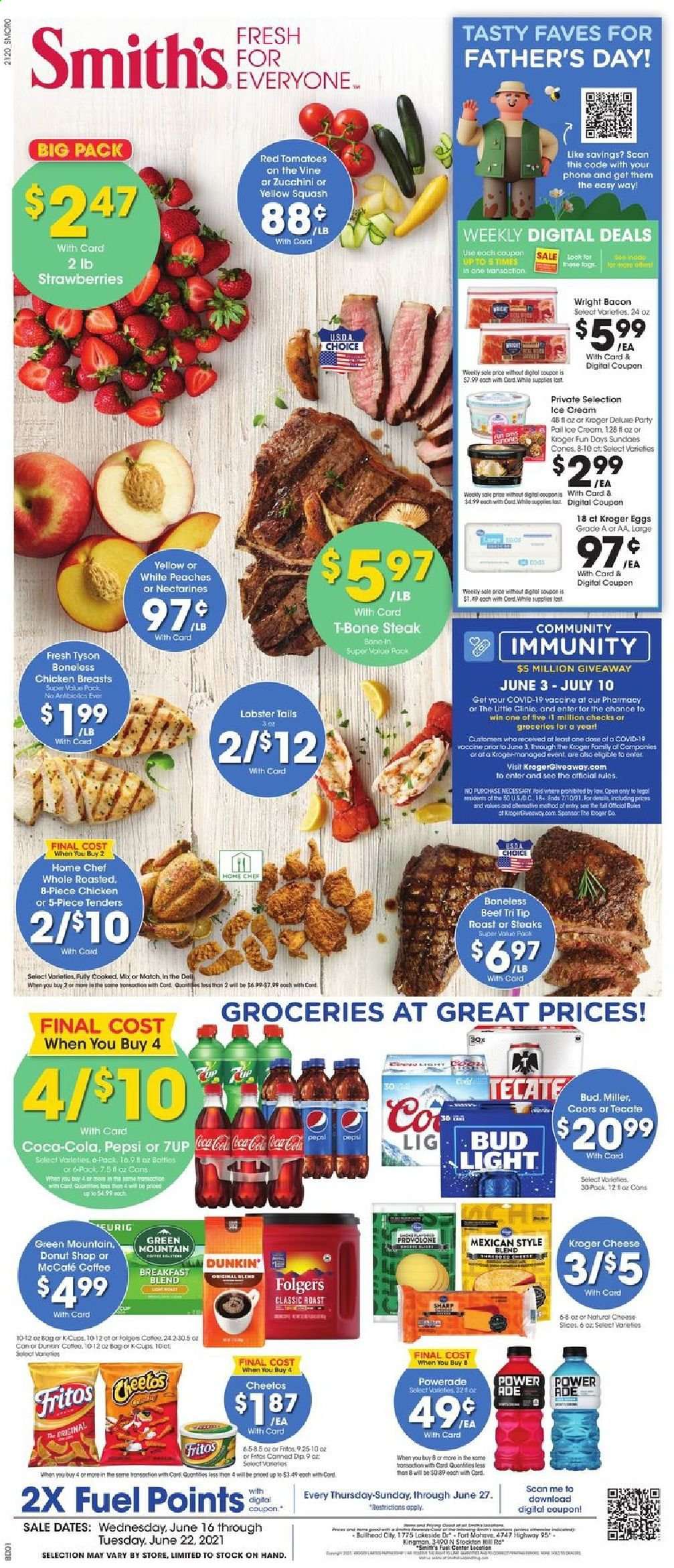 thumbnail - Smith's Flyer - 06/16/2021 - 06/22/2021 - Sales products - tomatoes, zucchini, yellow squash, strawberries, lobster, lobster tail, bacon, cheese, Provolone, eggs, ice cream, Fritos, Cheetos, Smith's, Coca-Cola, Powerade, Pepsi, 7UP, coffee, Folgers, coffee capsules, K-Cups, breakfast blend, Green Mountain, beer, Coors, Bud Light, Miller, chicken breasts, beef meat, t-bone steak, steak, Sharp, nectarines, peaches. Page 1.