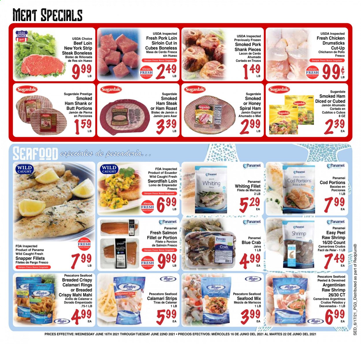 thumbnail - Sedano's Flyer - 06/16/2021 - 06/22/2021 - Sales products - calamari, cod, mahi mahi, salmon, salmon fillet, swordfish, seafood, crab, shrimps, whiting, Sugardale, ham shank, smoked ham, spiral ham, ham steaks, strips, chicken drumsticks, beef meat, steak, striploin steak, pork loin, pork meat. Page 3.